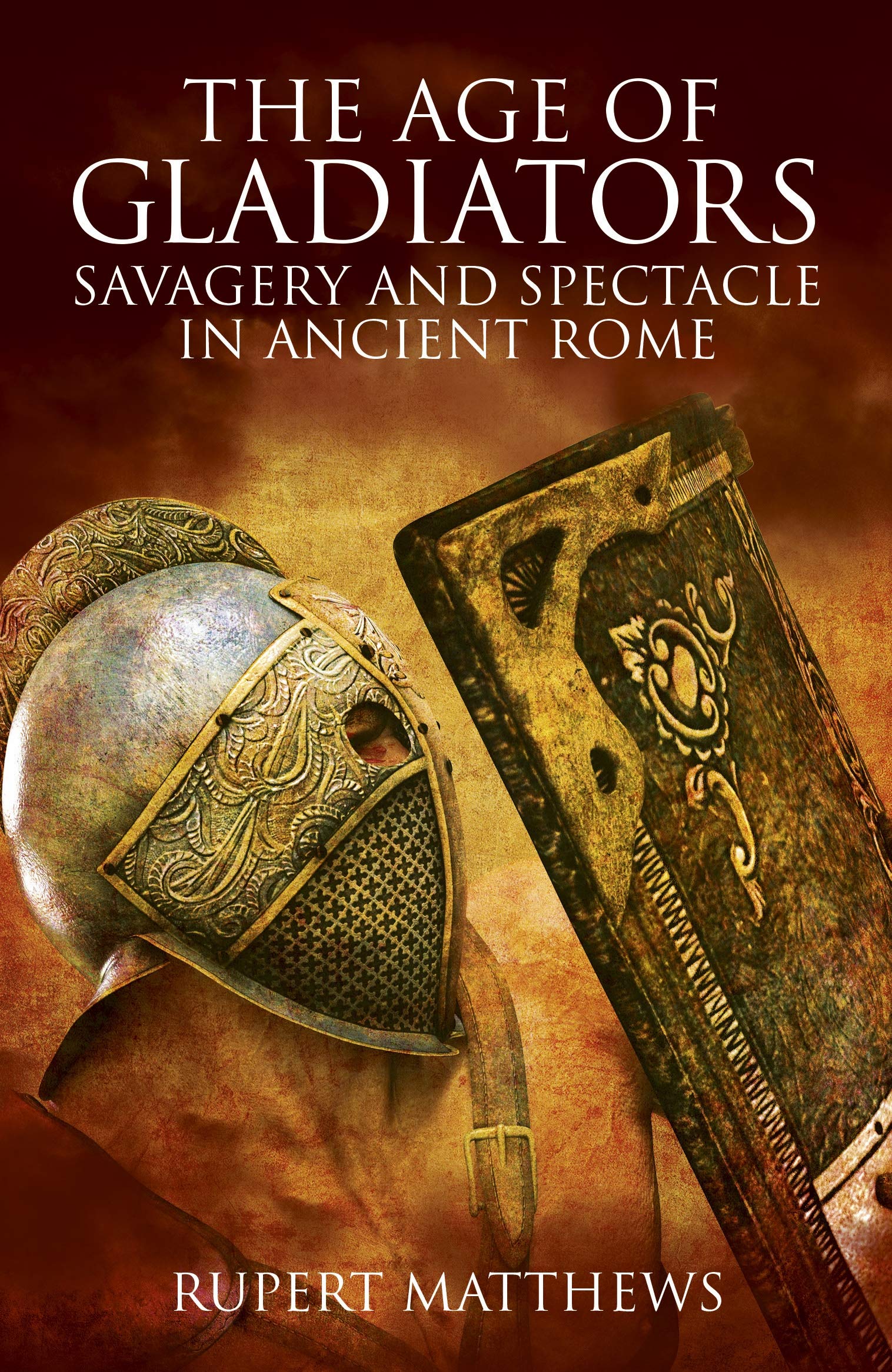The Age of Gladiators: Savagery and Spectacle in Ancient Rome Social Sciences