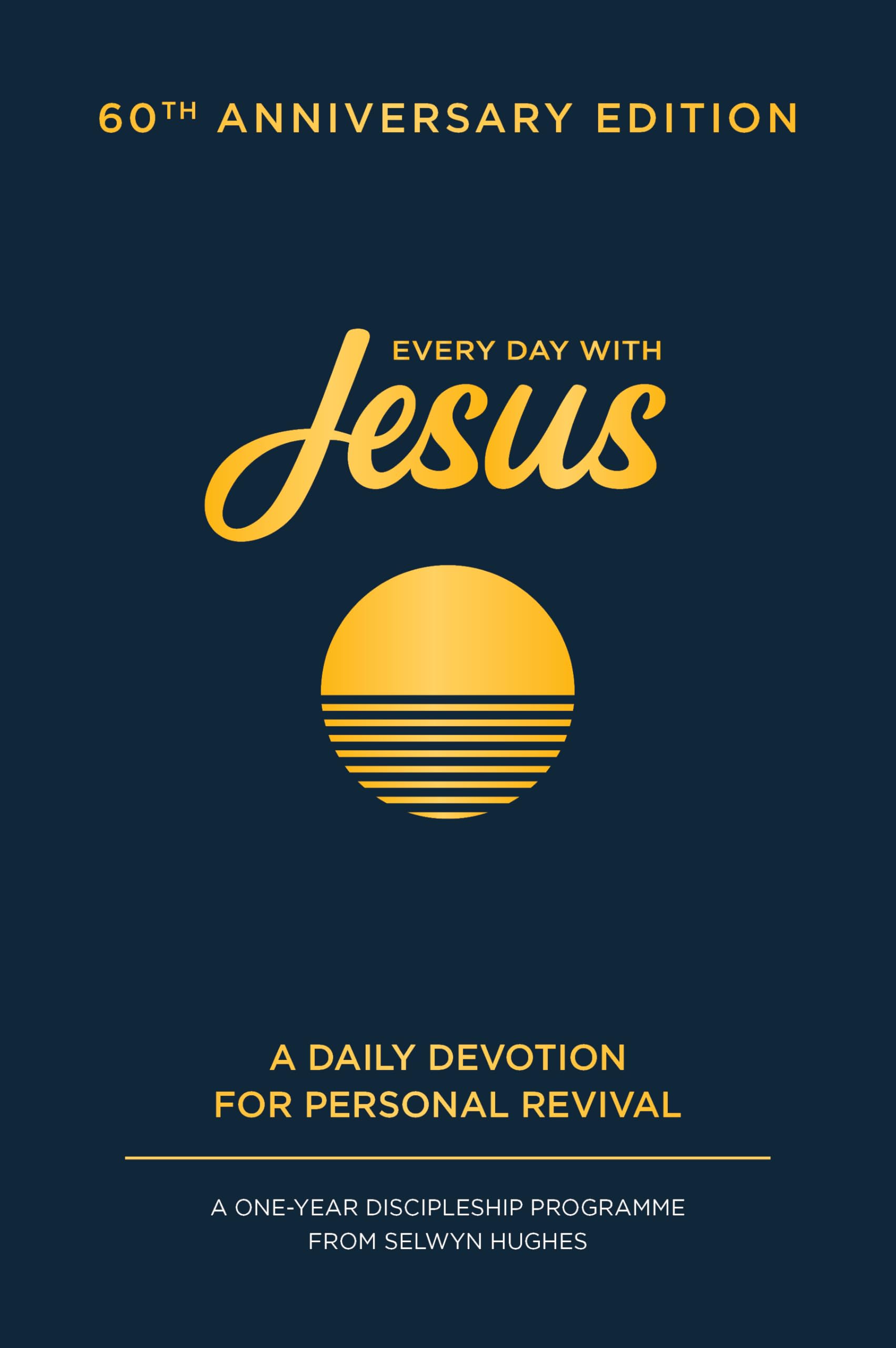 Every Day with Jesus: 60th Anniversary Edition: A One Year Discipleship Programme From Selwyn Hughes Religion & Esotericism