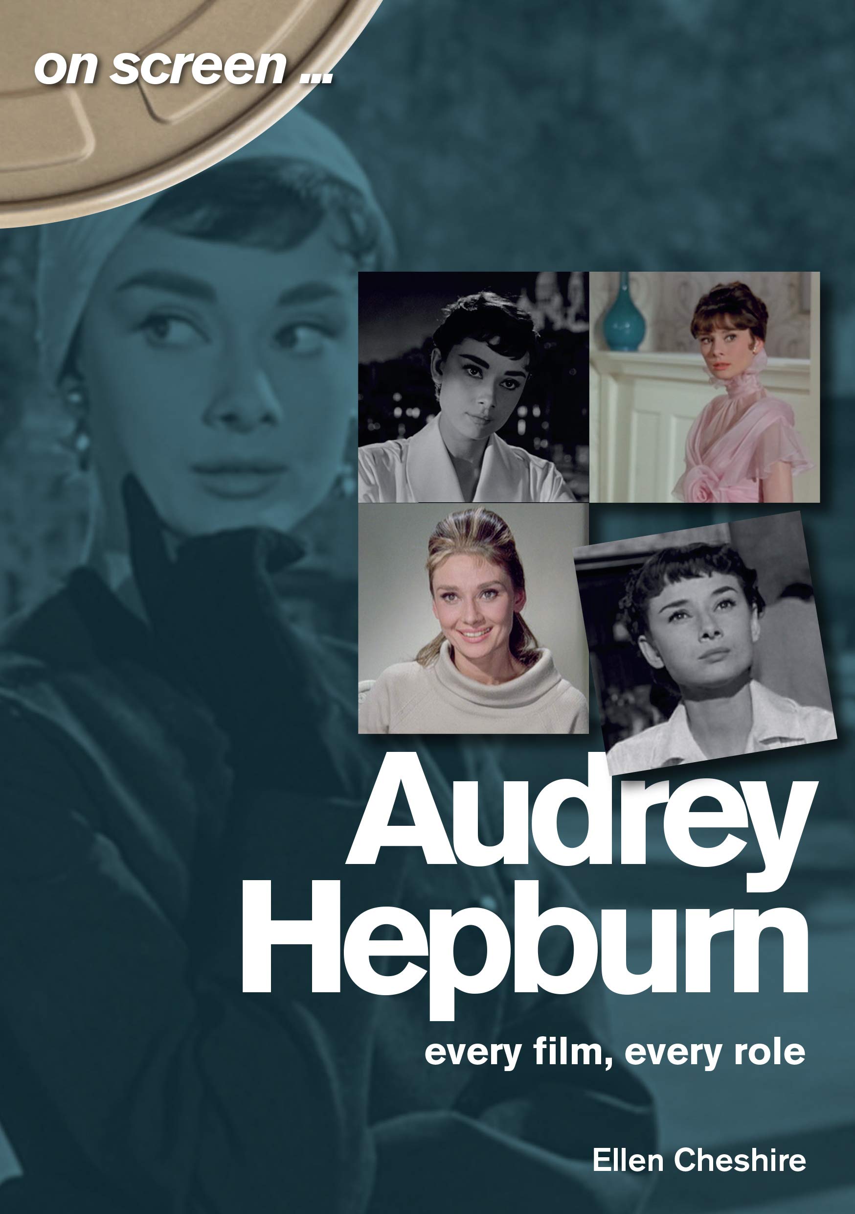 Audrey Hepburn: Every Film, Every Role (On Screen) Art & Literature