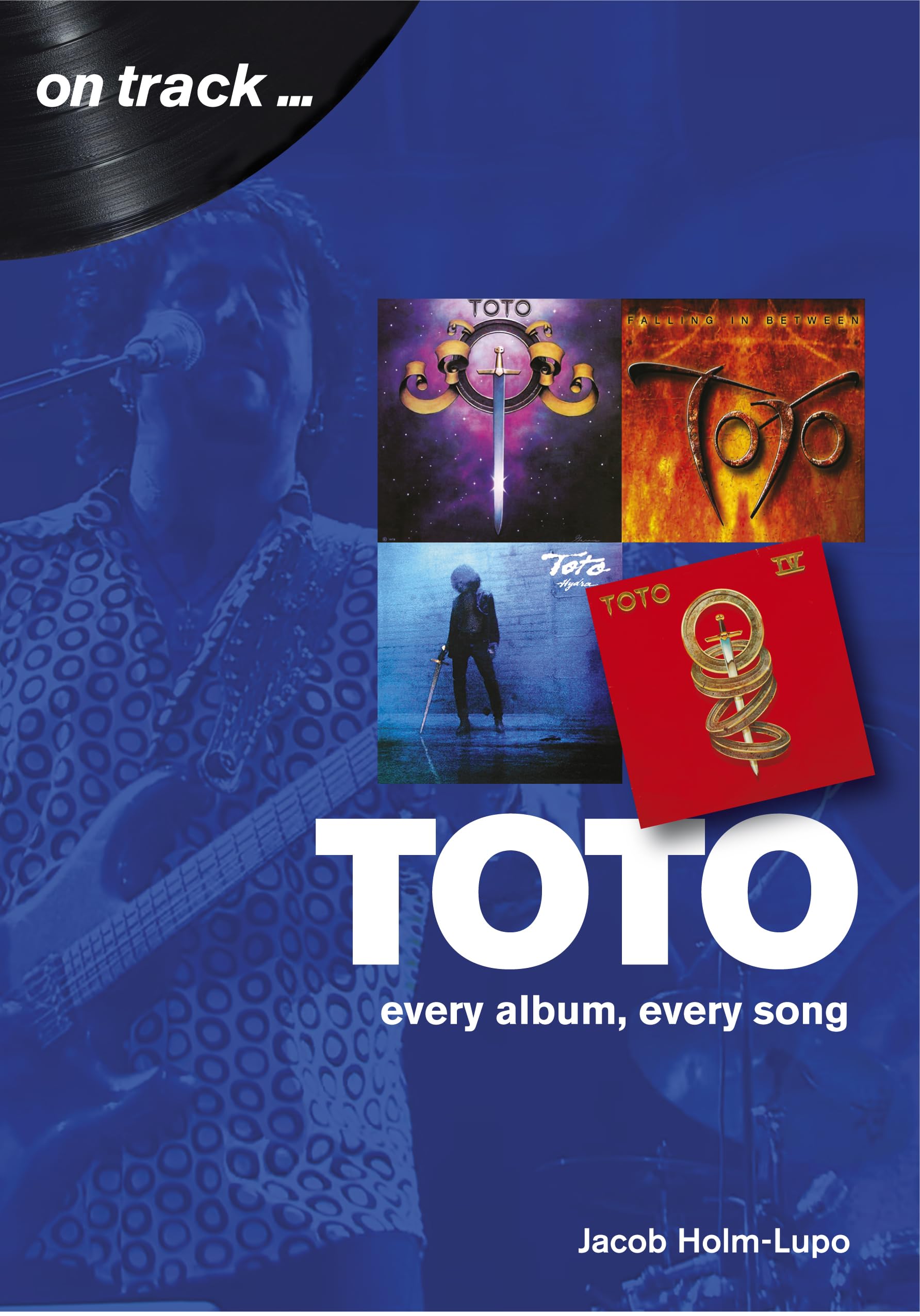 Toto: Every Album, Every Song: Every Album, Every Song (On Track) Arts & Music