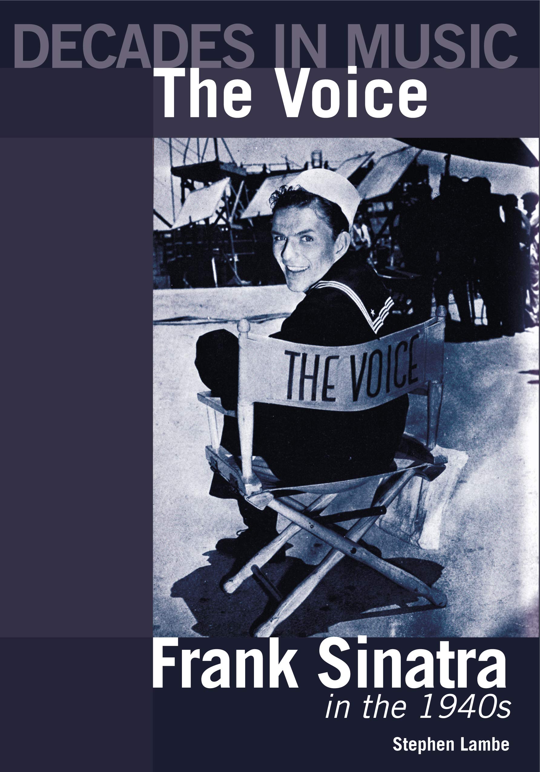 The Voice: Frank Sinatra in the 1940s (Decades in Music) Arts & Music