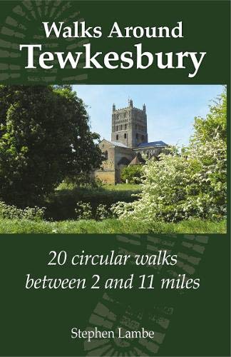 Walking Around Tewkesbury: 20 Circular walks between 2 and 11 miles Leisure & Fun
