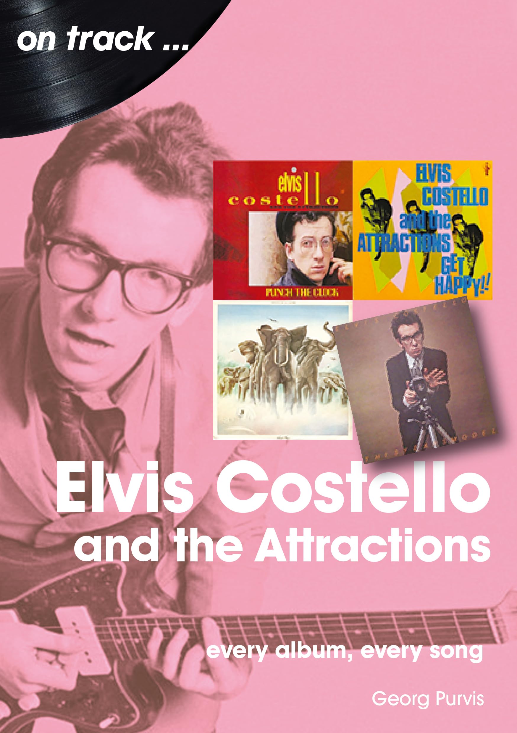 Elvis Costello and the Attractions: Every Album, Every Song (On Track) Memories
