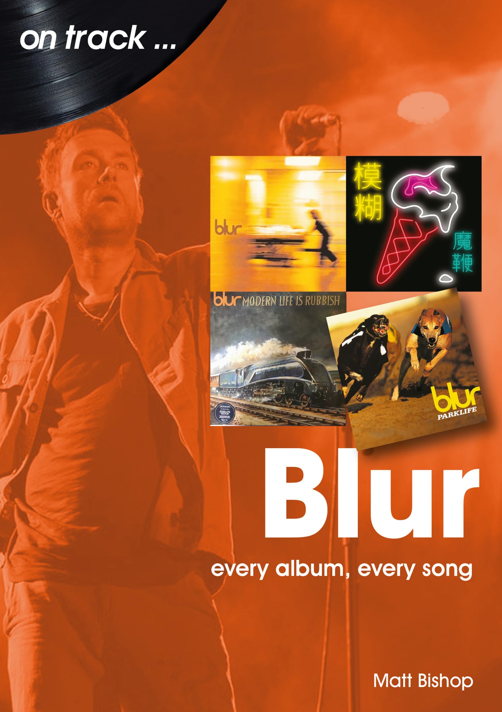 Blur: Every Album, Every Song (On Track) Arts & Music