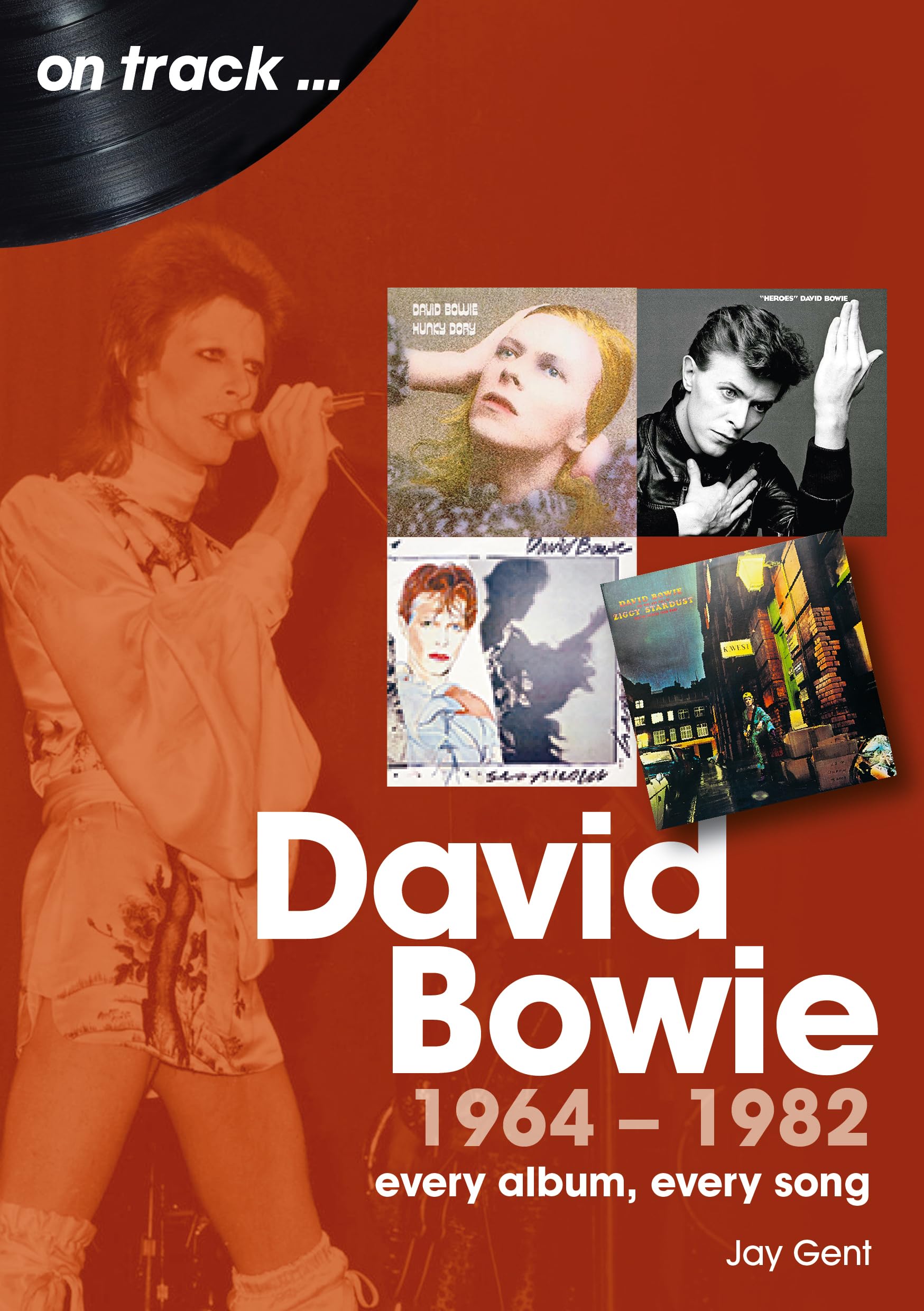 David Bowie 1964 to 1982: Every Album Every Song (On Track) Arts & Music