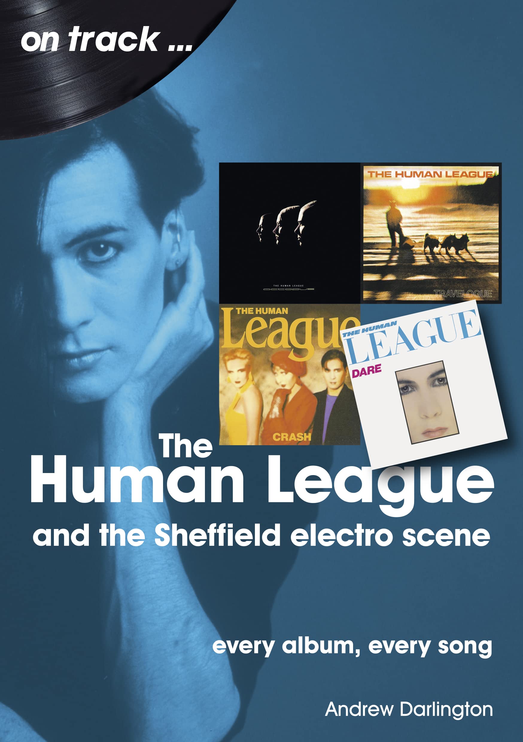 Human League: Every Album Every Song (On Track) Arts & Music