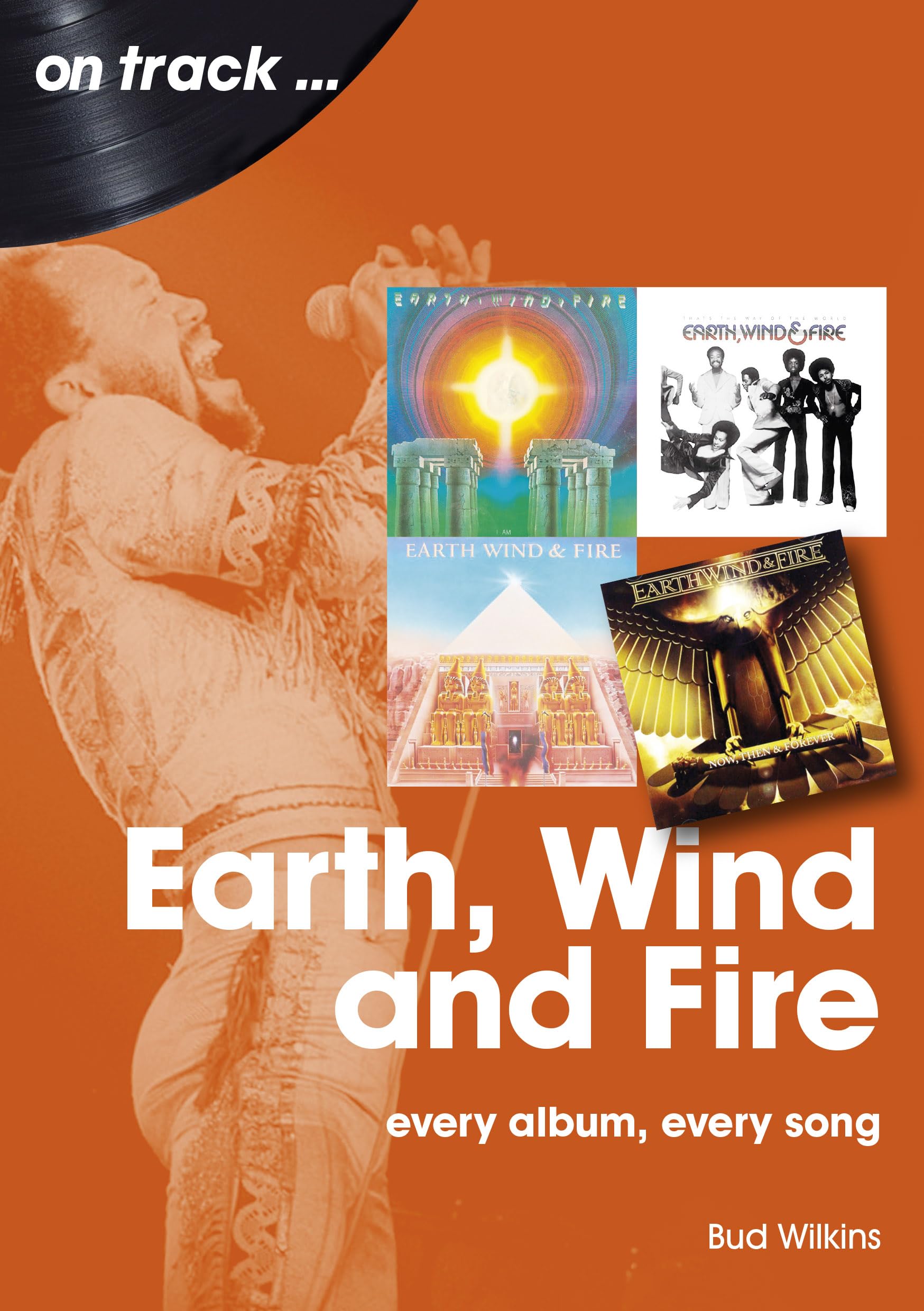 Earth, Wind and Fire: Every Album, Every Song (On Track) Arts & Music