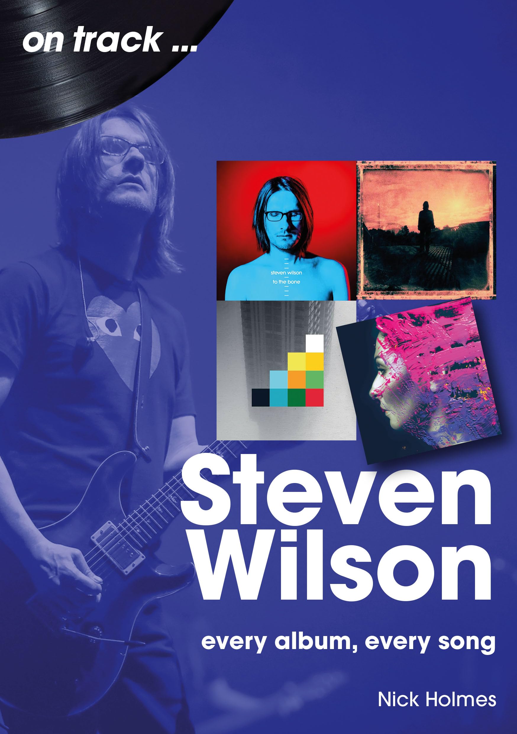 Steven Wilson: Every Album, Every Song (On Track) Arts & Music