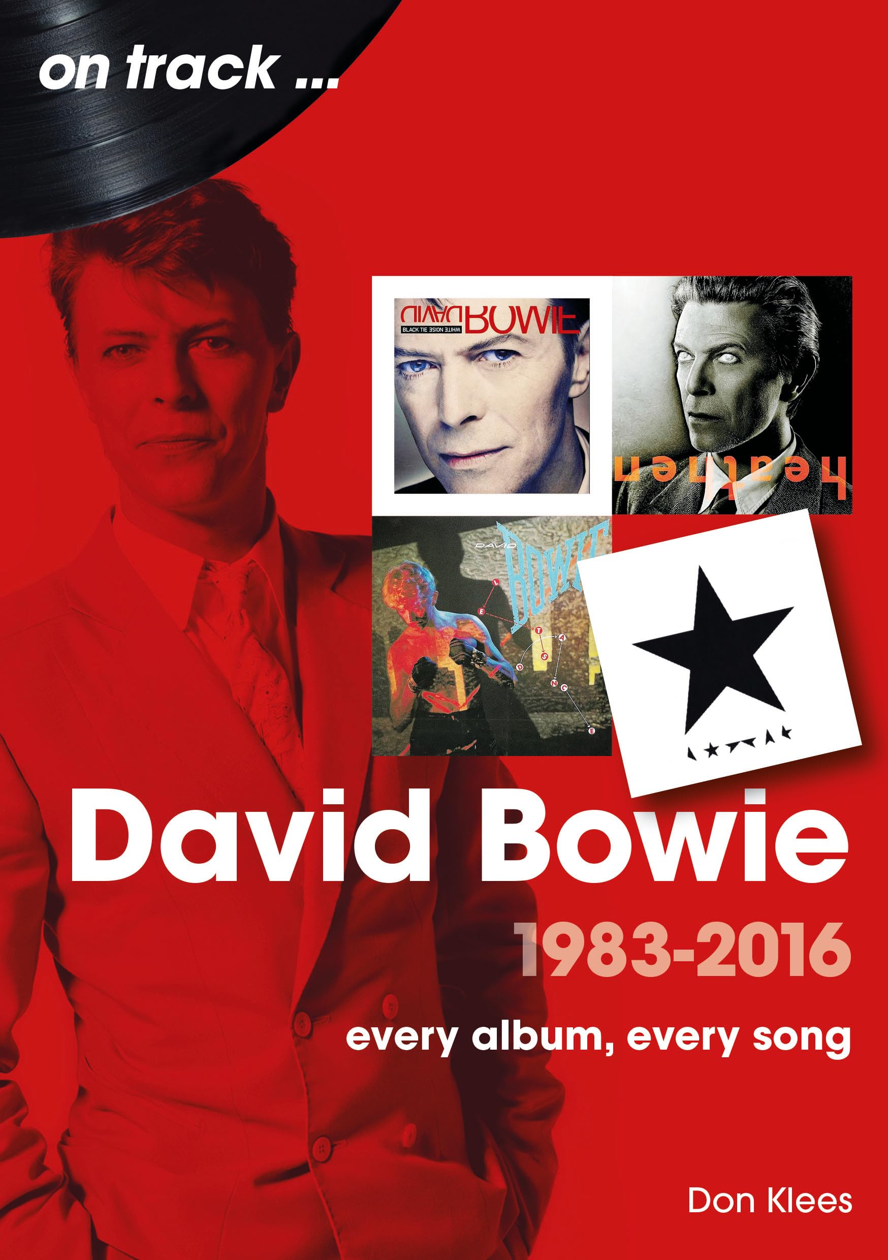 David Bowie 1983 - 2016: Every Album, Every Song (On Track) Arts & Music