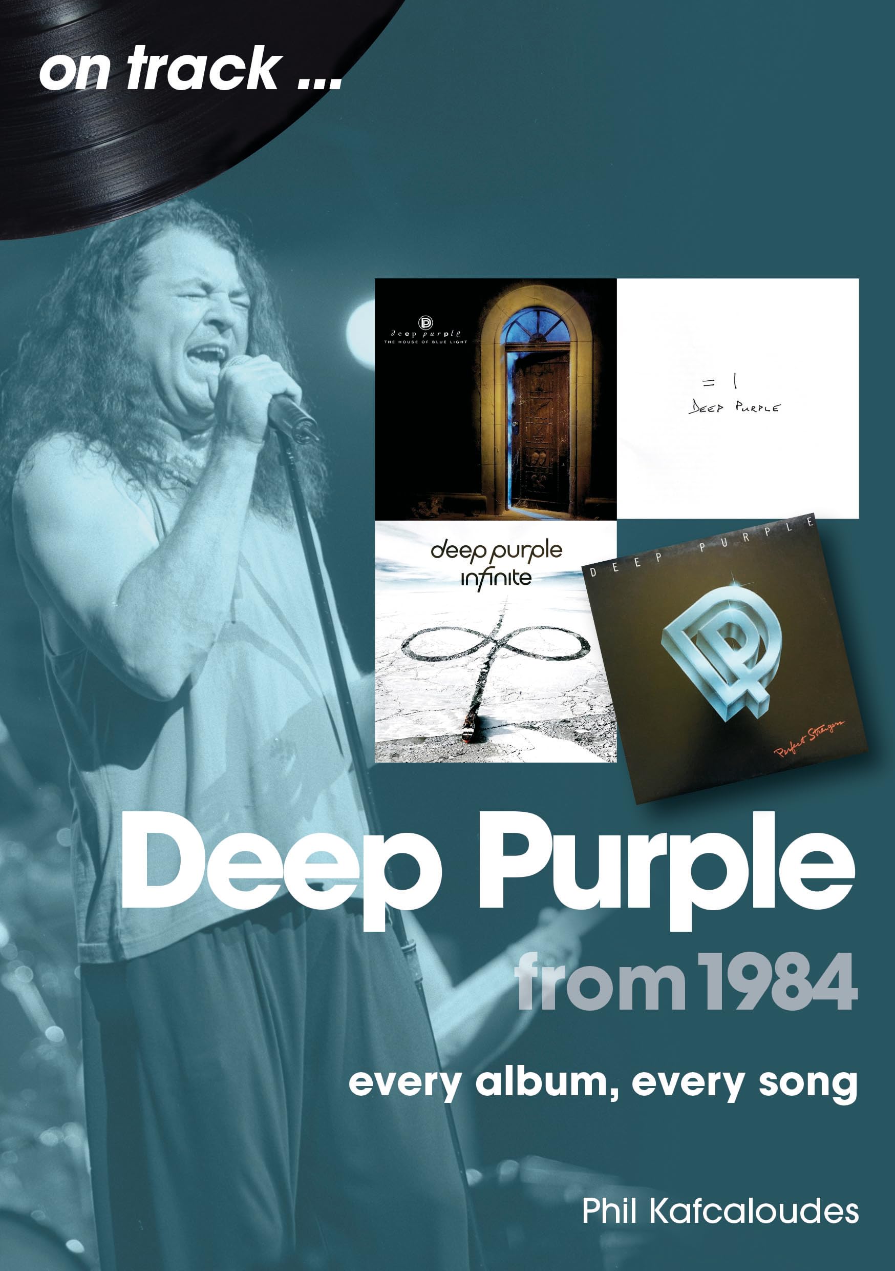 Deep Purple from 1984: Every Album, Every Song (On Track) Arts & Music