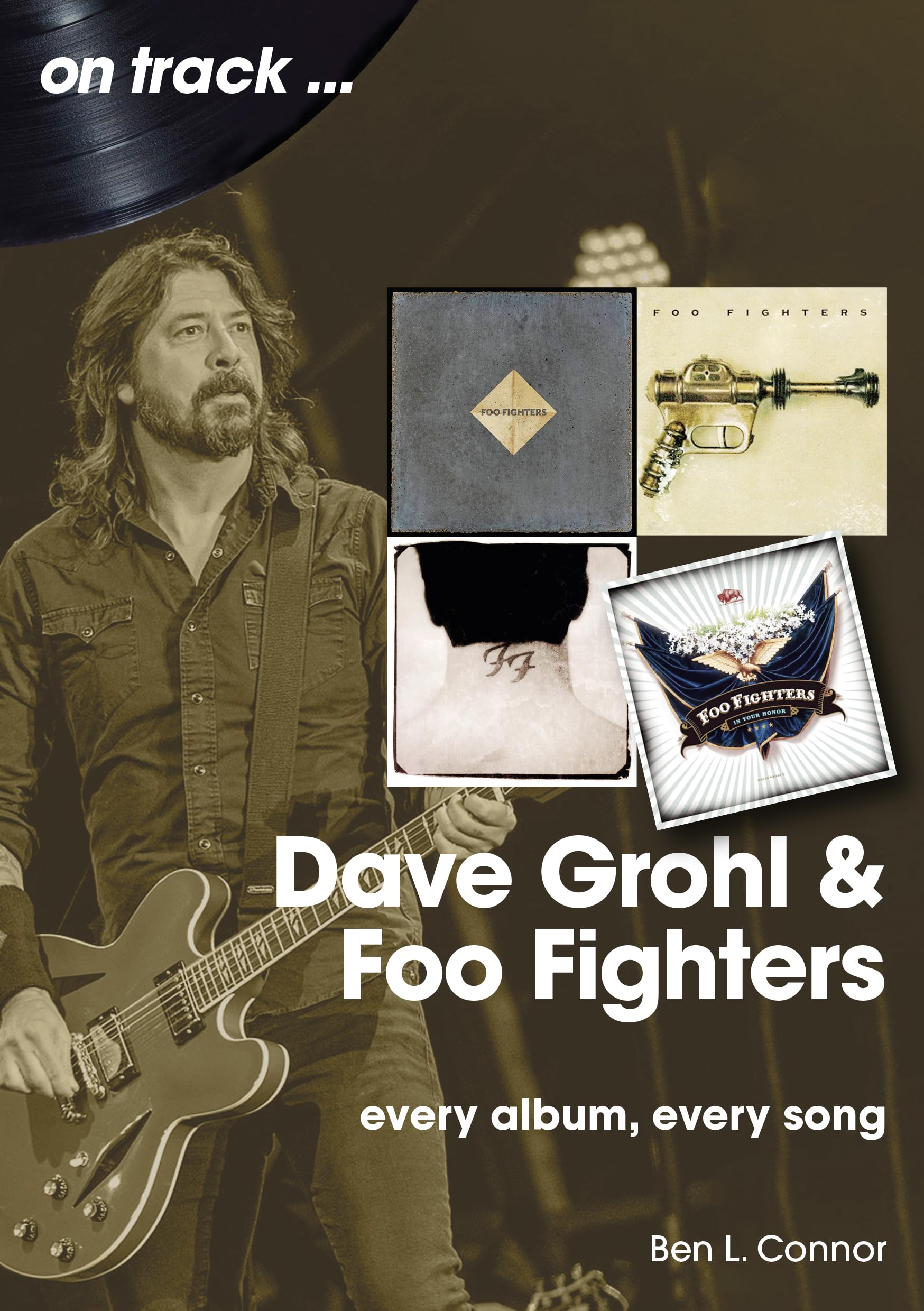 Dave Grohl and the Foo Fighters: Every Album, Every Song (On Track) Arts & Music