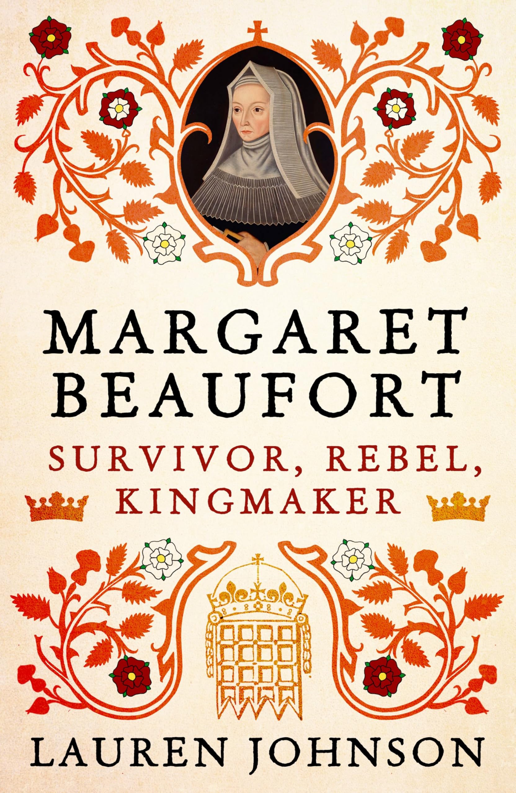 Margaret Beaufort: Survivor, Rebel, Kingmaker Politics & History