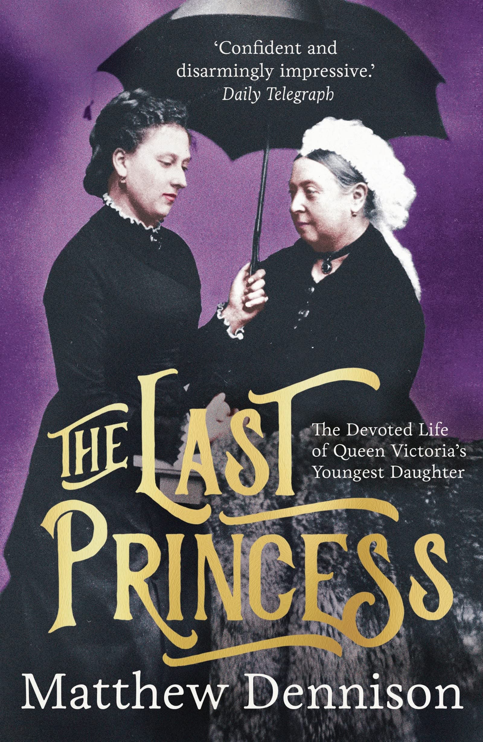 The Last Princess: The Devoted Life of Queen Victoria's Youngest Daughter Biographies & Memoirs