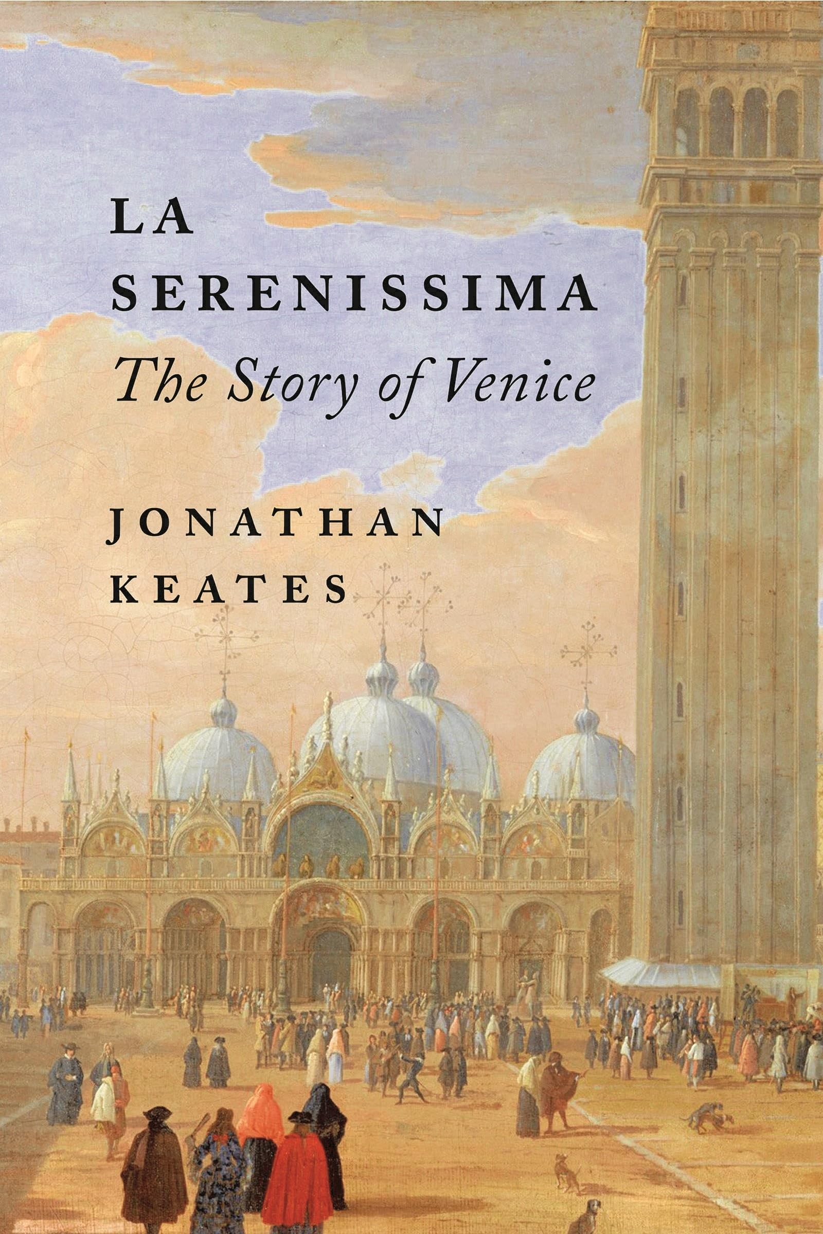 La Serenissima: The Story of Venice Politics & History