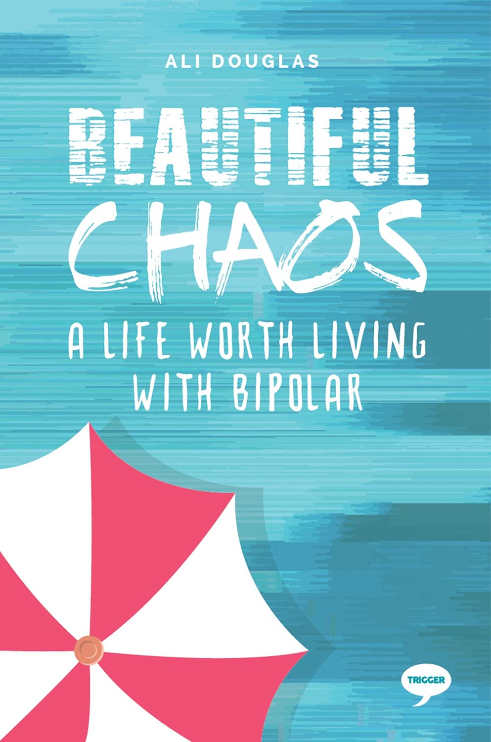 Beautiful Chaos: A Life Worth Living with Bipolar (Inspirational) Memories