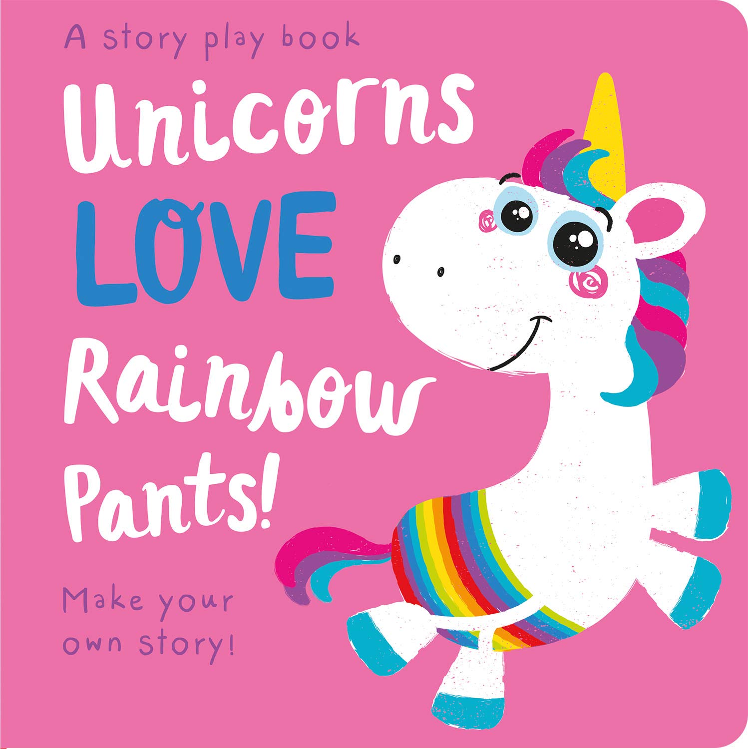 Unicorns LOVE Rainbow Pants! - Lift the Flap (Storymaker) Non-fiction