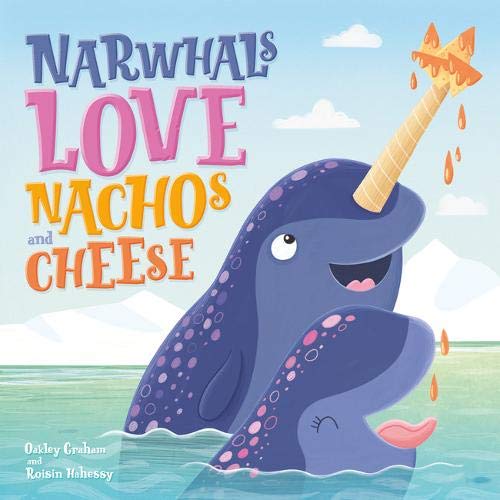 Narwhals Love Nachos and Cheese (Picture Storybooks) Novels & Short Stories