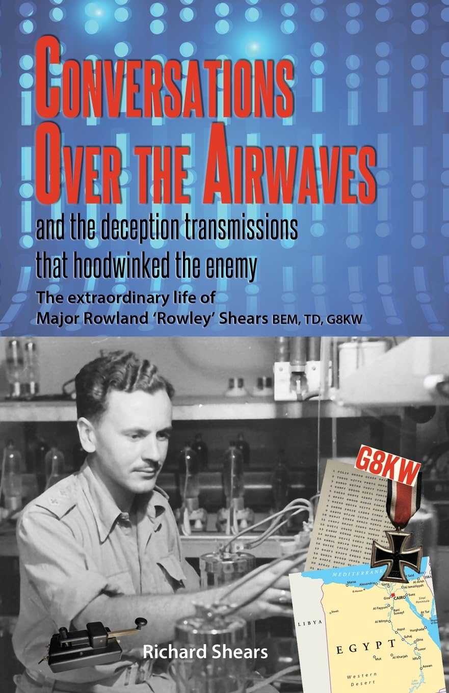 Conversations over the Airwaves  ... and the deception transmissions that hoodwinked the enemy Biographies & Memoirs