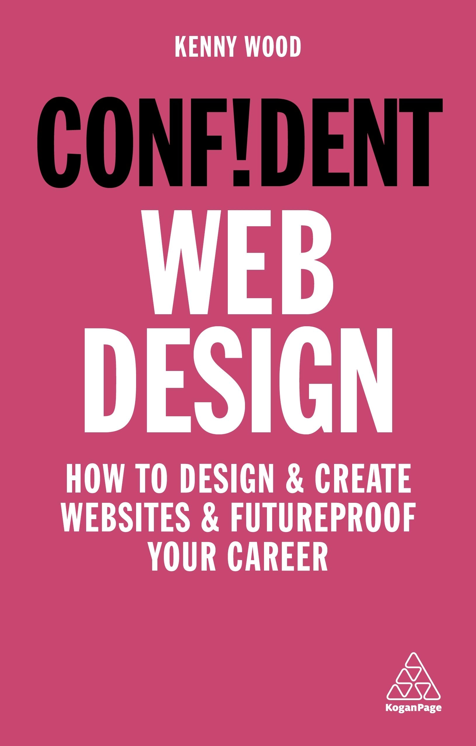 Confident Web Design: How to Design and Create Websites and Futureproof Your Career book