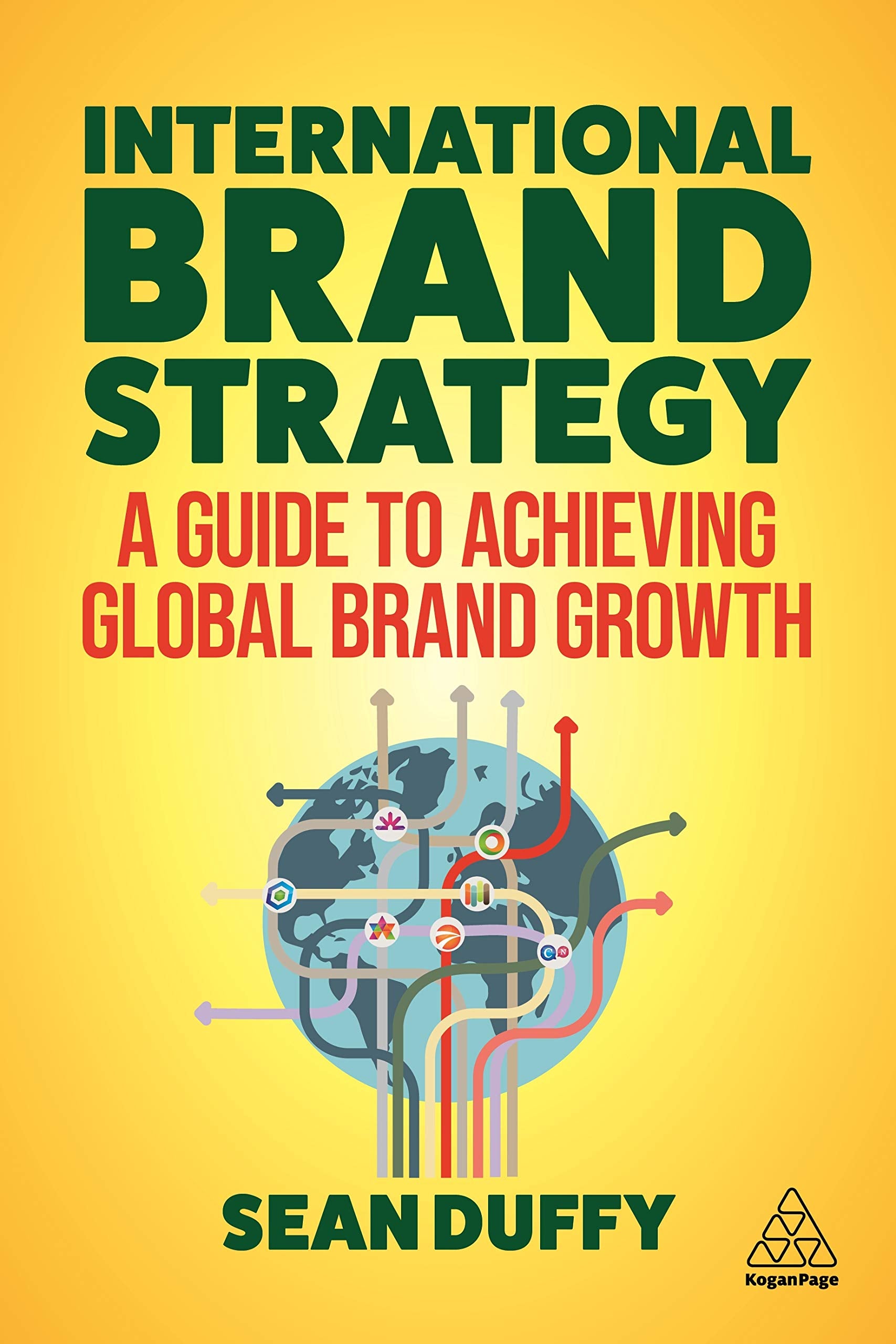 International Brand Strategy: A Guide to Achieving Global Brand Growth book
