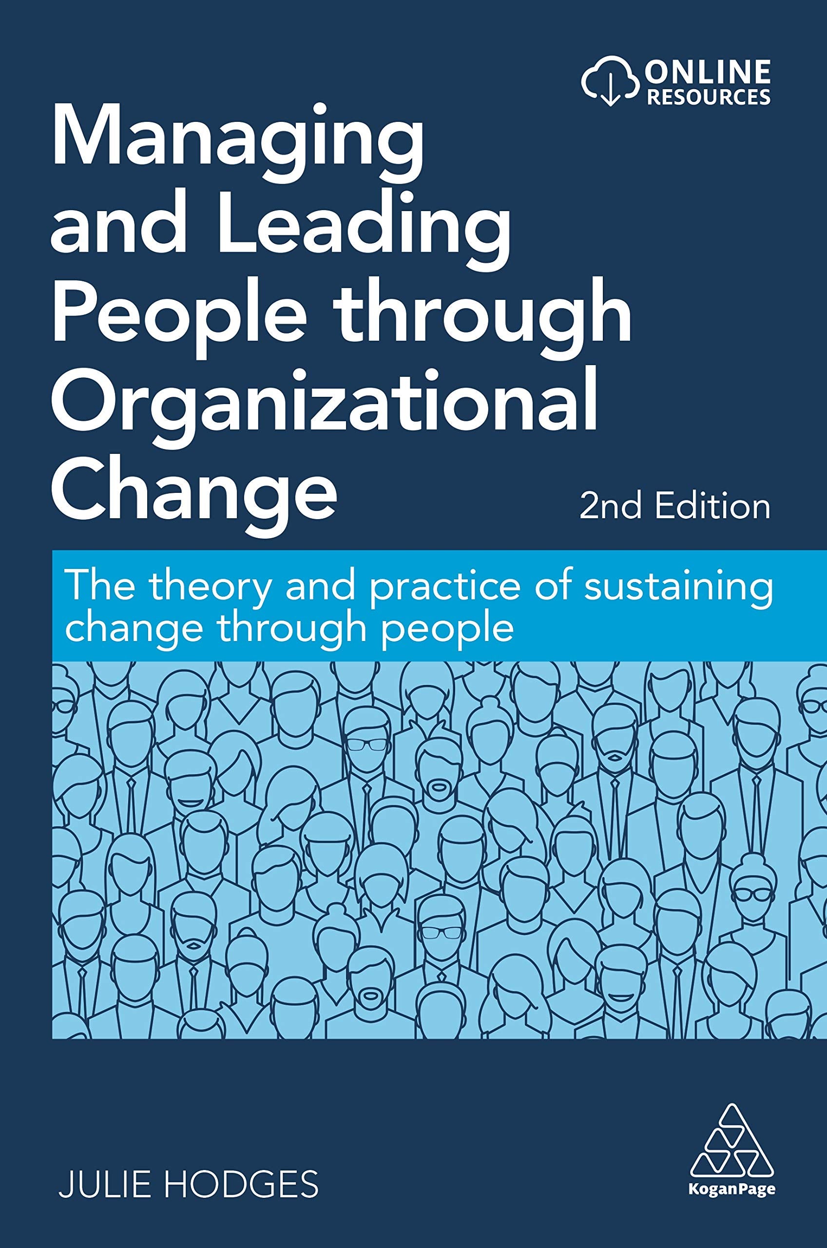 Managing and Leading People through Organizational Change: The Theory and Practice of Sustaining Change through People Business, Finance & Career