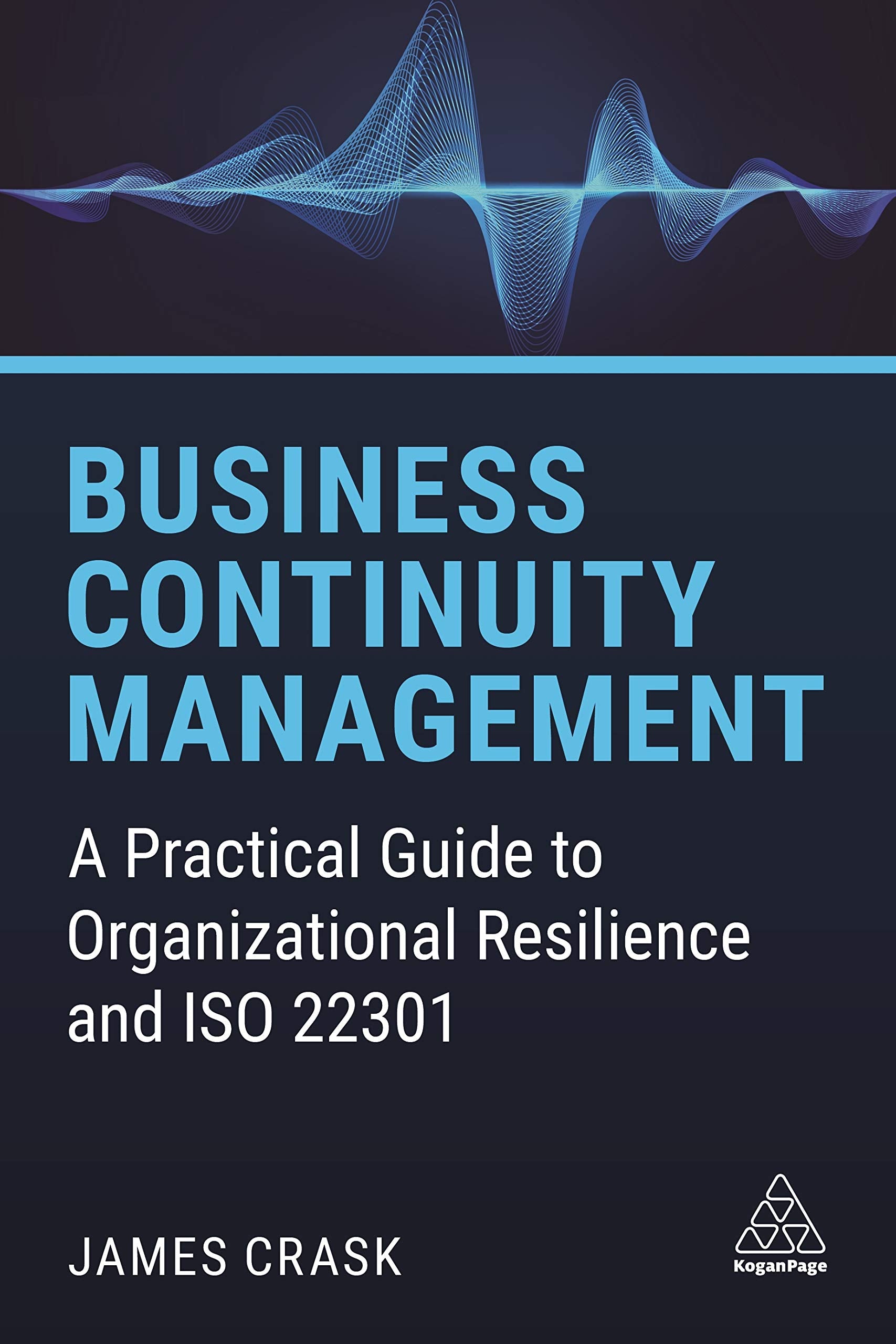 Business Continuity Management: A Practical Guide to Organizational Resilience and ISO 22301 Business, Finance & Career
