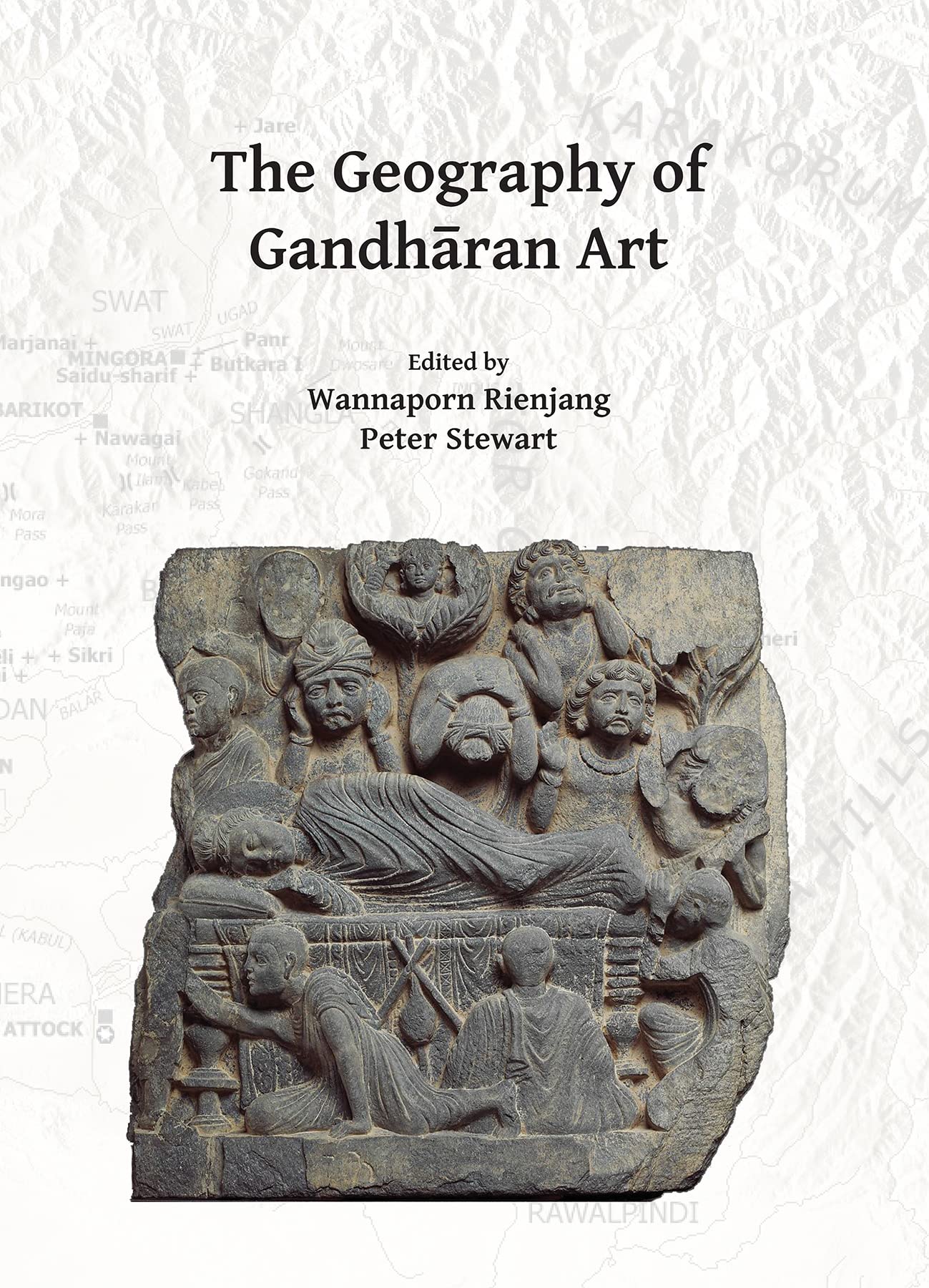 The Geography of Gandharan Art: Proceedings of the Second International Workshop of the Gandhara Connections Project, University of Oxford, 22nd-23rd March, 2018 book
