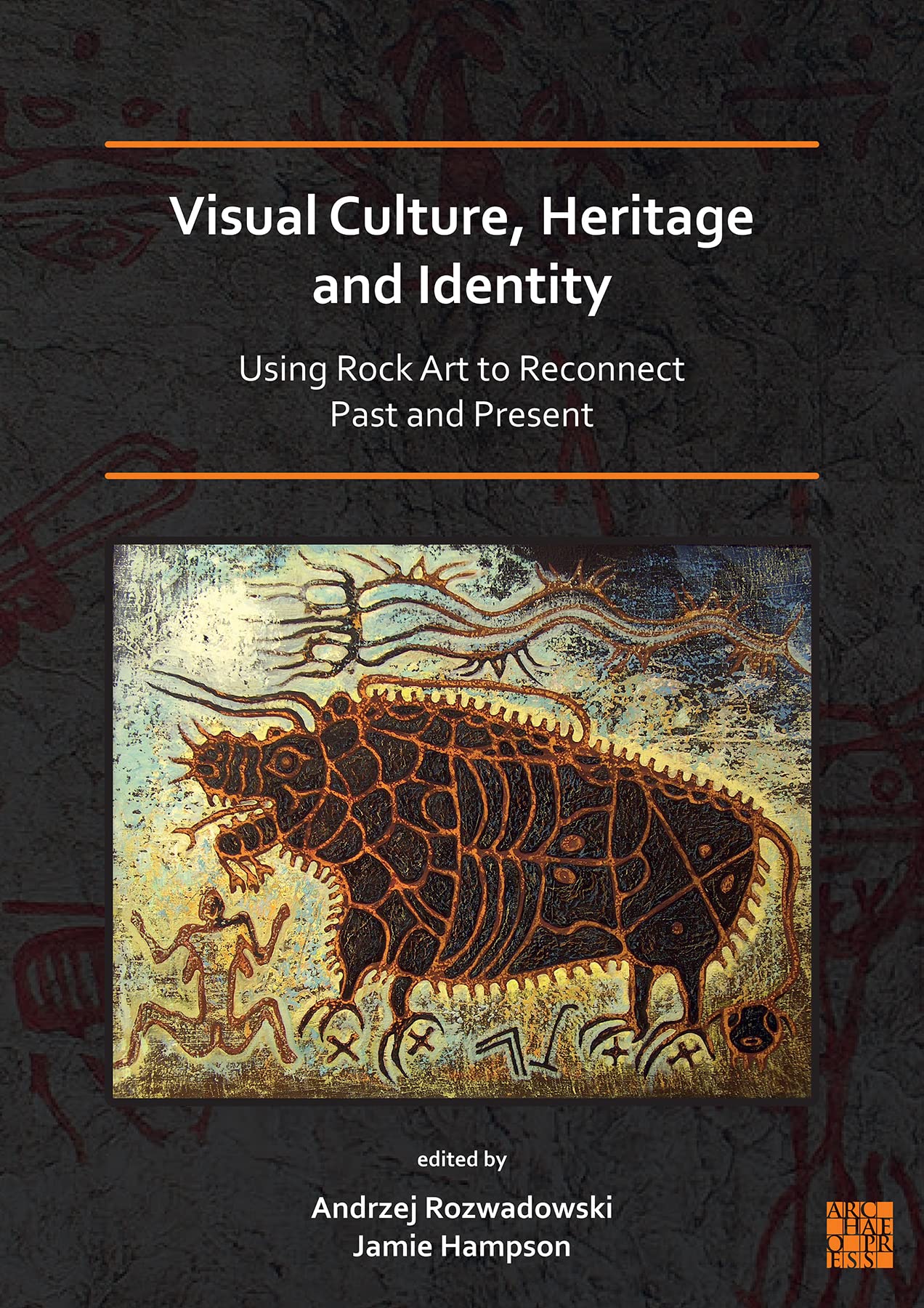 Visual Culture, Heritage and Identity: Using Rock Art to Reconnect Past and Present book