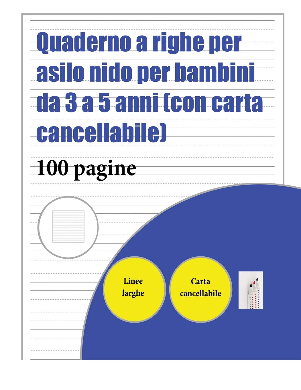 Quaderno a righe per asilo nido per bambini da 3 a 5 anni (con carta cancellabile): 100 pagine di pratica per la scrittura a mano per bambini dai 3 ai ... che desiderano esercitarsi nella scrittura Reading Aloud & Learning to Read
