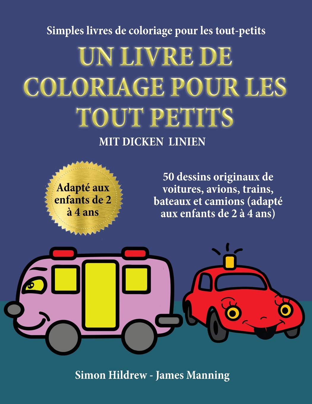 Simples livres de coloriage pour les tout-petits: Un livre de coloriage pour les tout-petits avec des lignes extra-epaisses: 50 dessins originaux de ... et camions (adapte aux enfants de 2 a 4 ans) Children's books