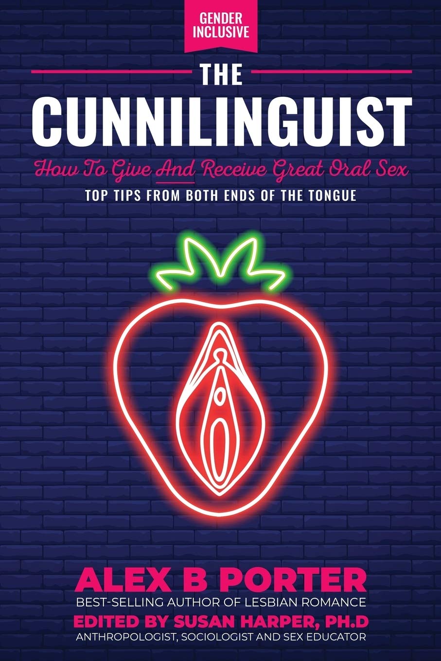 The Cunnilinguist: How To Give And Receive Great Oral Sex: Top tips from both ends of the tongue Partnership & Love