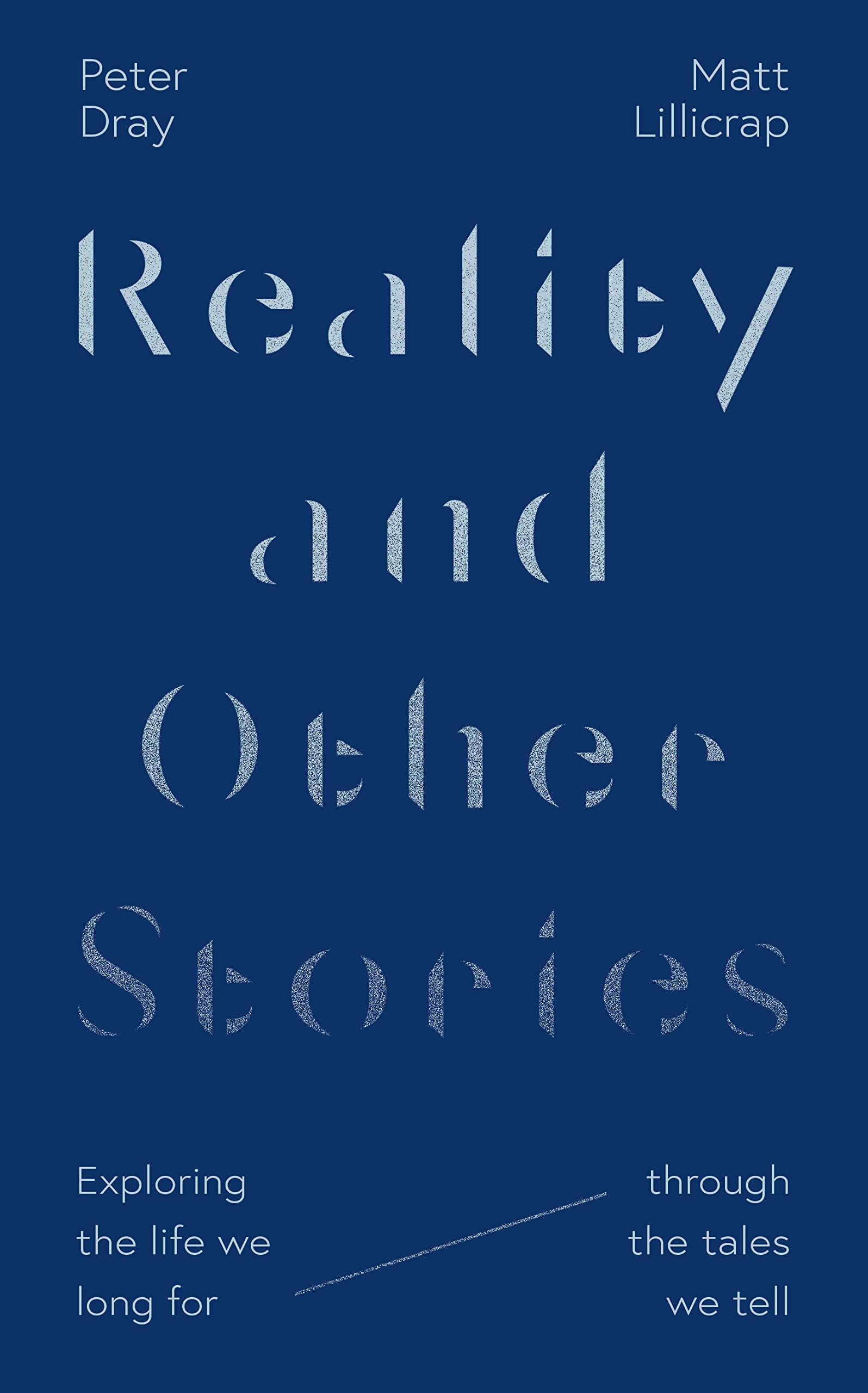 Reality and Other Stories: Exploring the life we long for through the tales we tell Contemporary literature