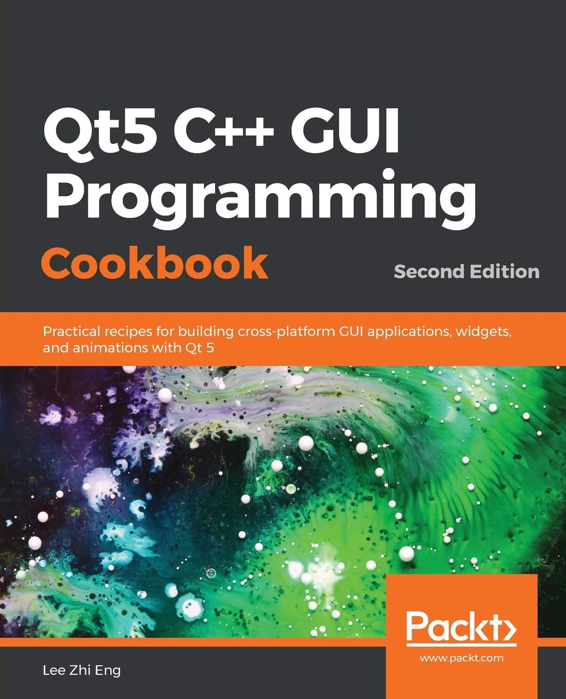 Qt5 C++ GUI Programming Cookbook: Practical recipes for building cross-platform GUI applications, widgets, and animations with Qt 5, 2nd Edition Computer Science