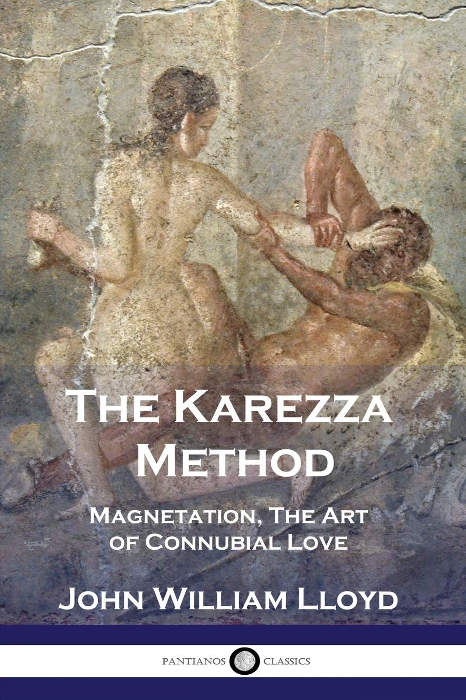 The Karezza Method: Magnetation, The Art of Connubial Love Partnership & Love