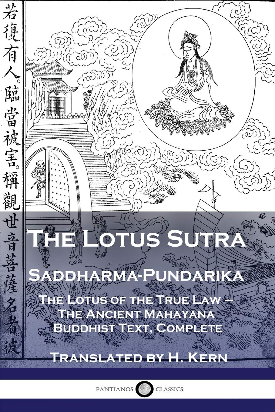 The Lotus Sutra - Saddharma-Pundarika: The Lotus of the True Law - The Ancient Mahayana Buddhist Text, Complete Philosophy