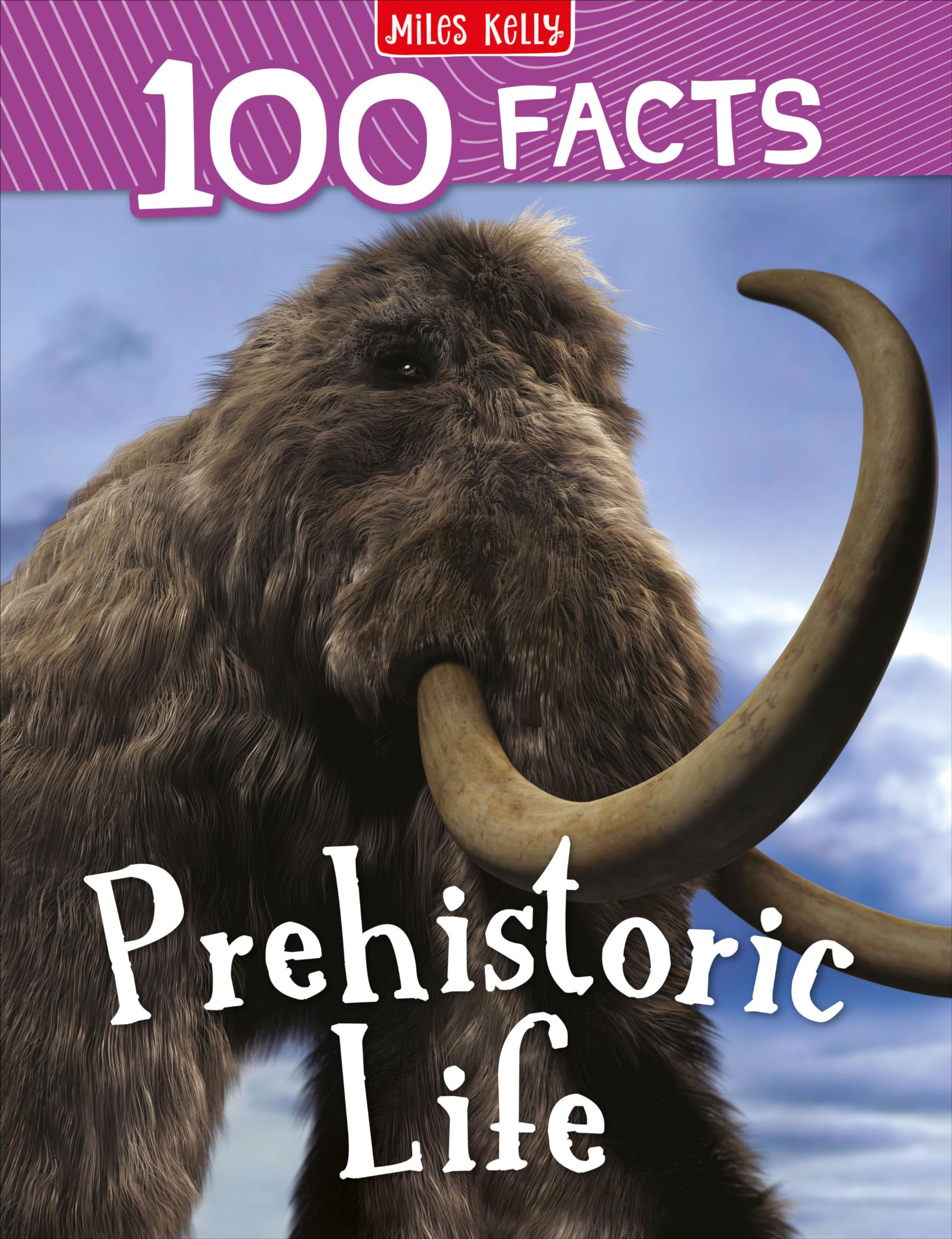 100 Facts Prehistoric Life Non-fiction