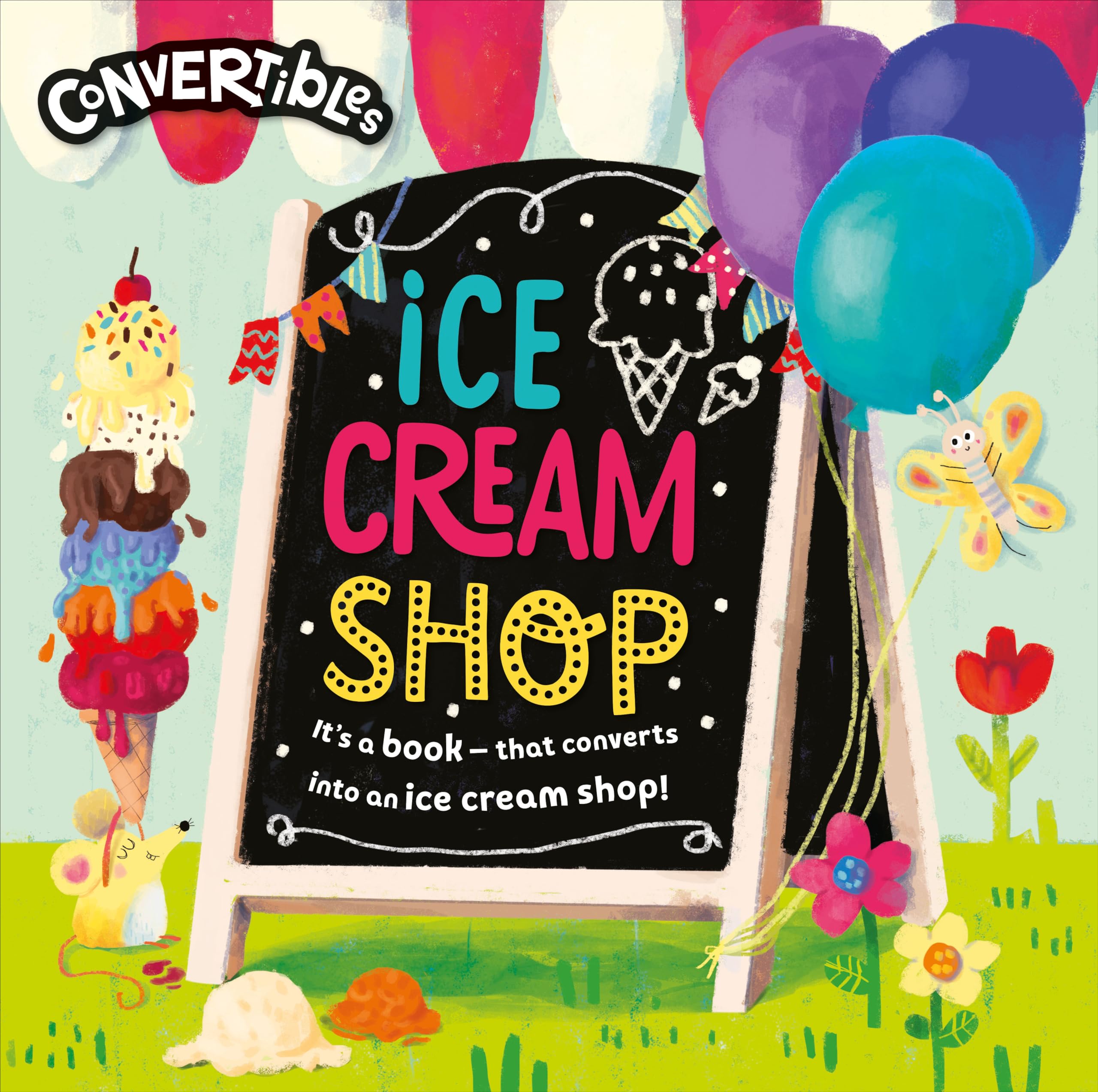 Convertible Ice Cream Shop: Three toddler-friendly activities in one fold-out pack: a sit-inside shop, interactive playmat and engaging story! (Convertibles) Non-fiction