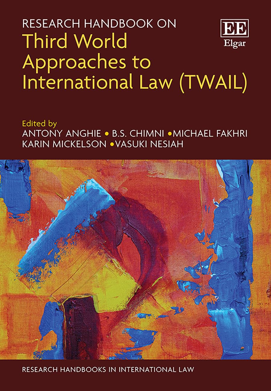 Research Handbook on Third World Approaches to International Law (Research Handbooks in International Law) Law