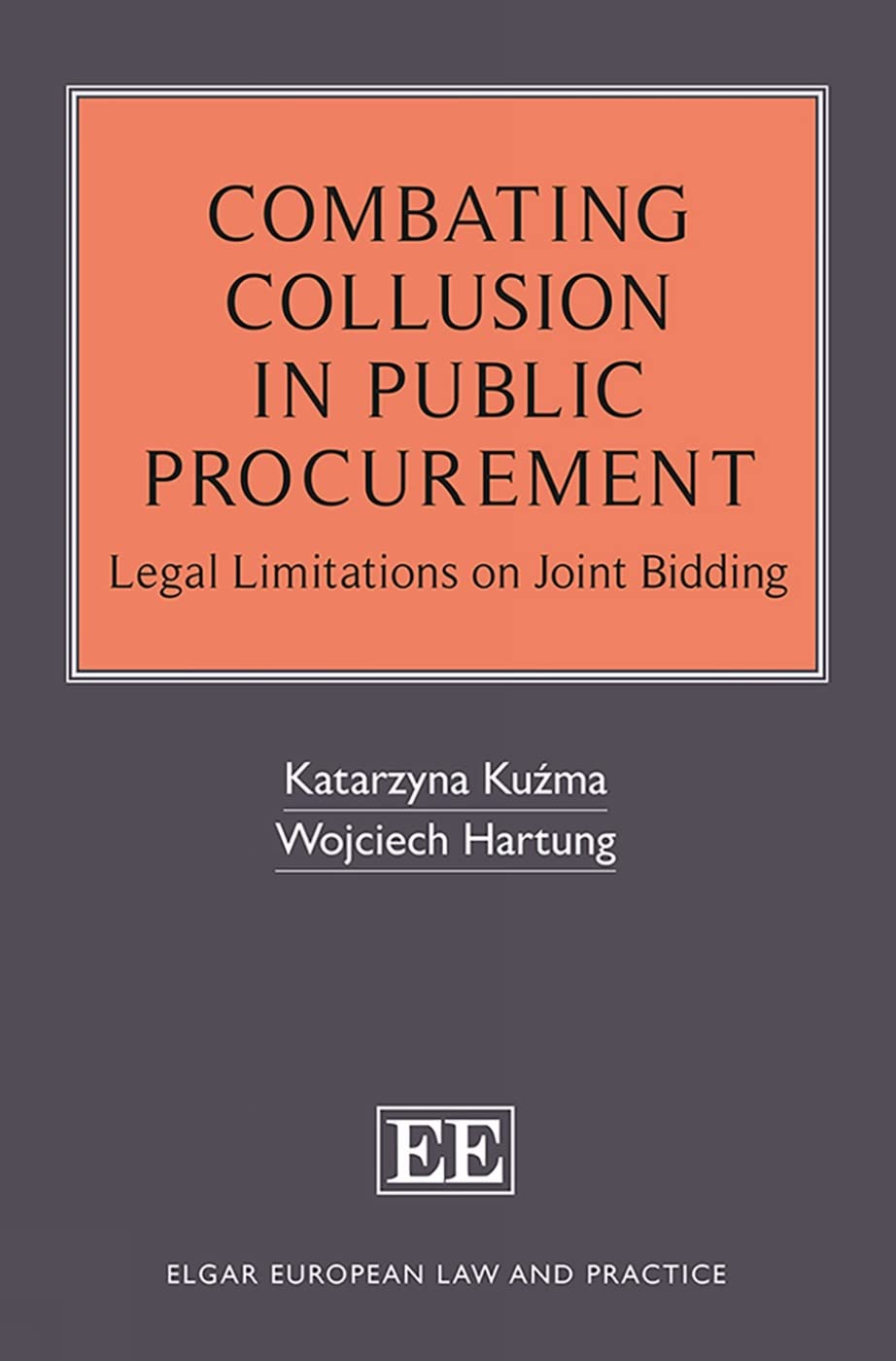 Combating Collusion in Public Procurement: Legal Limitations on Joint Bidding (Elgar European Law and Practice) Law
