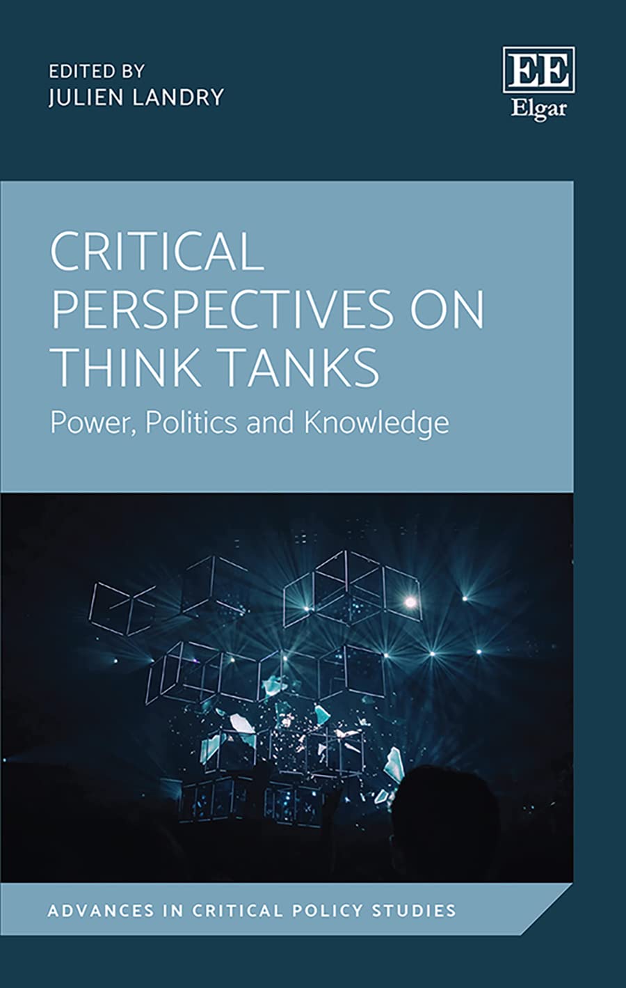 Critical Perspectives on Think Tanks: Power, Politics and Knowledge (Advances in Critical Policy Studies) Social Sciences