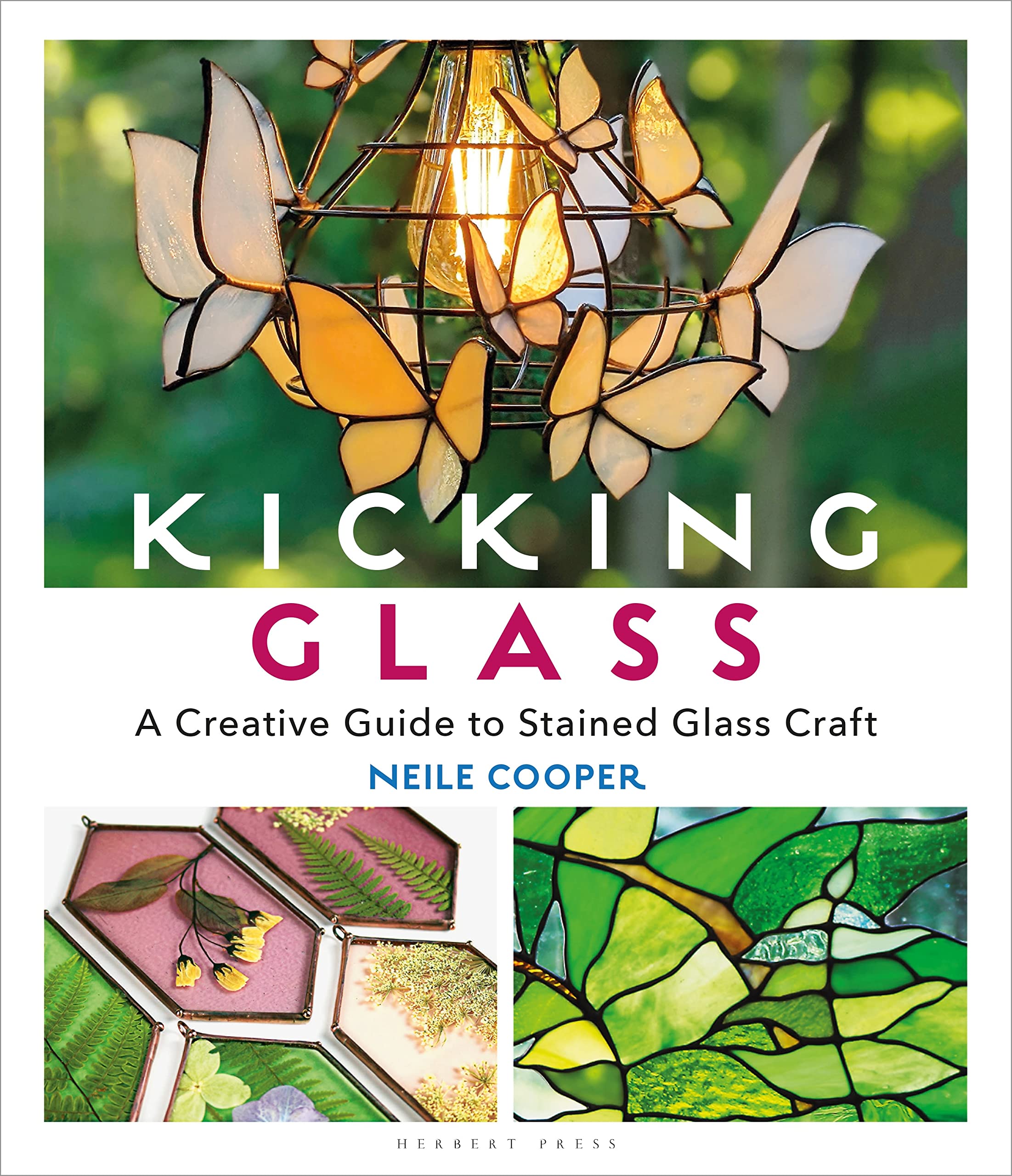 Kicking Glass: A Creative Guide to Stained Glass Craft Business & Technology