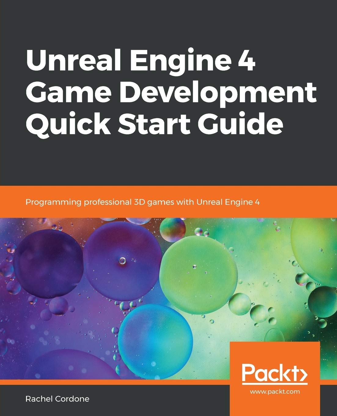 Unreal Engine 4 Game Development Quick Start Guide: Programming professional 3D games with Unreal Engine 4 Computer Science