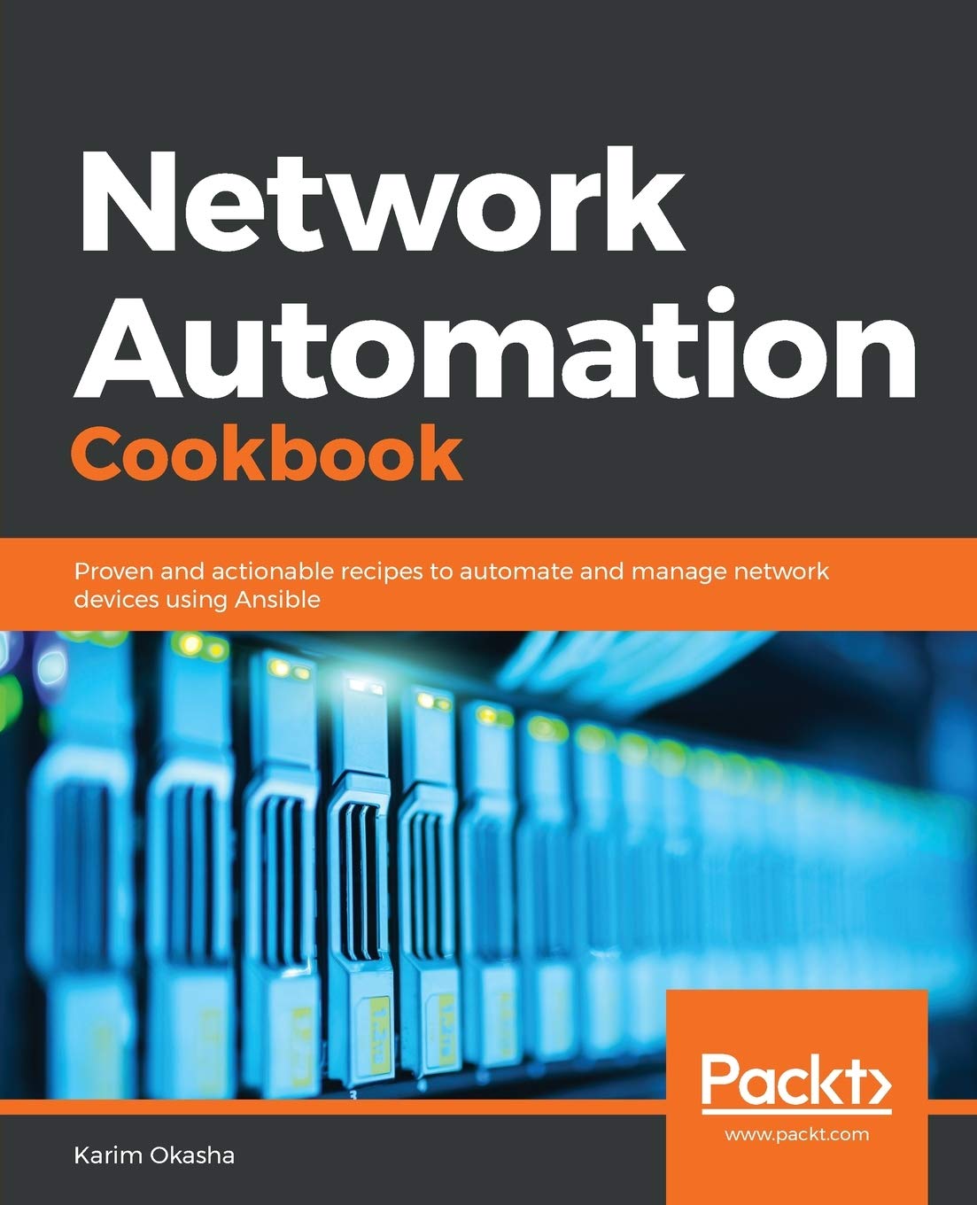 Network Automation Cookbook: Proven and actionable recipes to automate and manage network devices using Ansible Computer Science