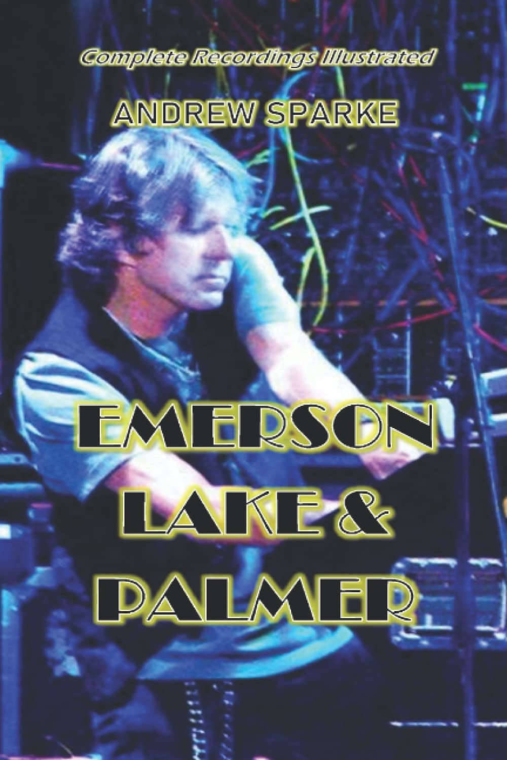 Emerson Lake & Palmer: Complete Recordings Illustrated (Essential Discographies, Band 35) Arts & Music