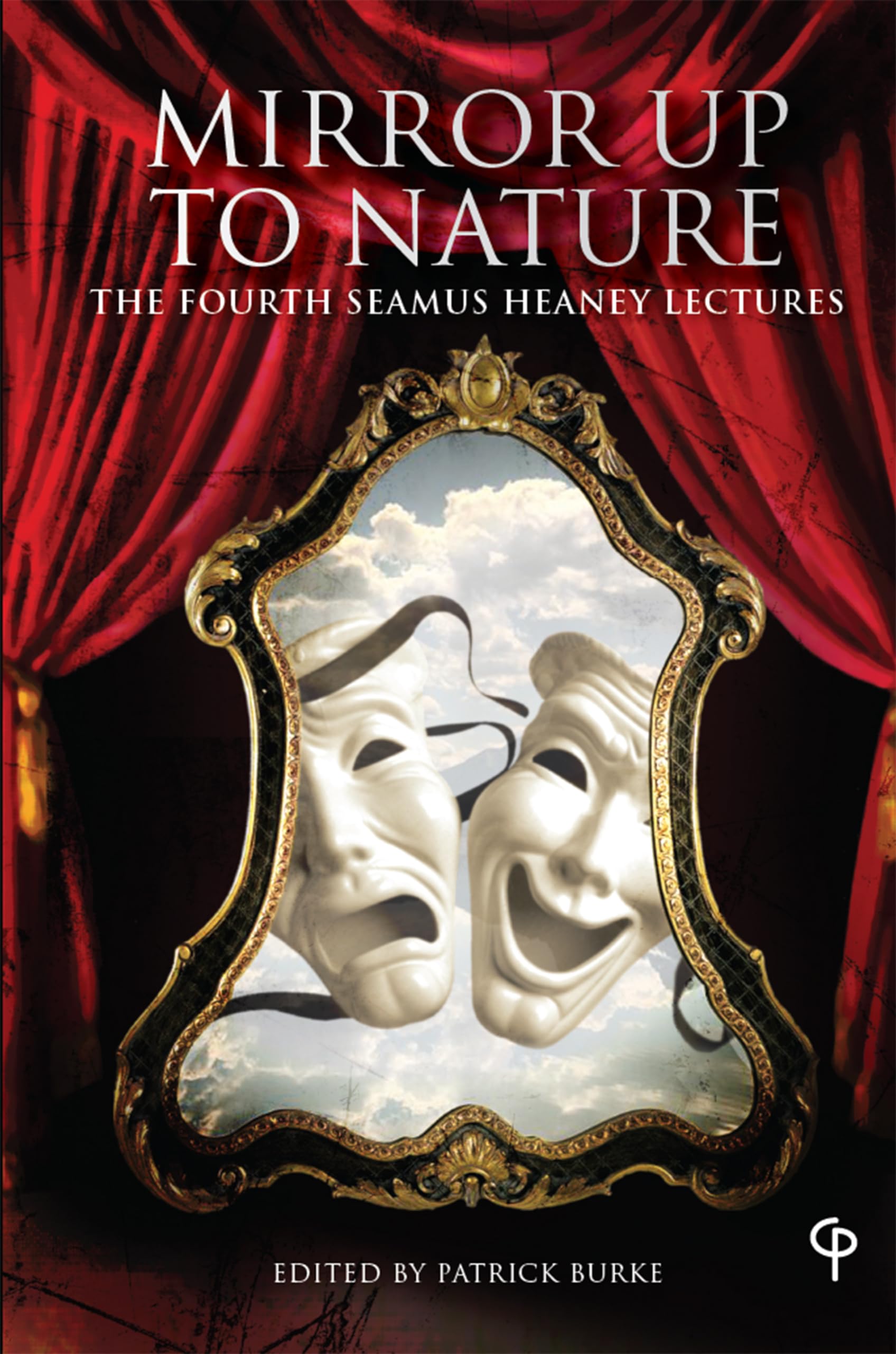 «Mirror up to Nature»: The Fourth Seamus Heaney Lectures (Carysfort Press Ltd.) Drama