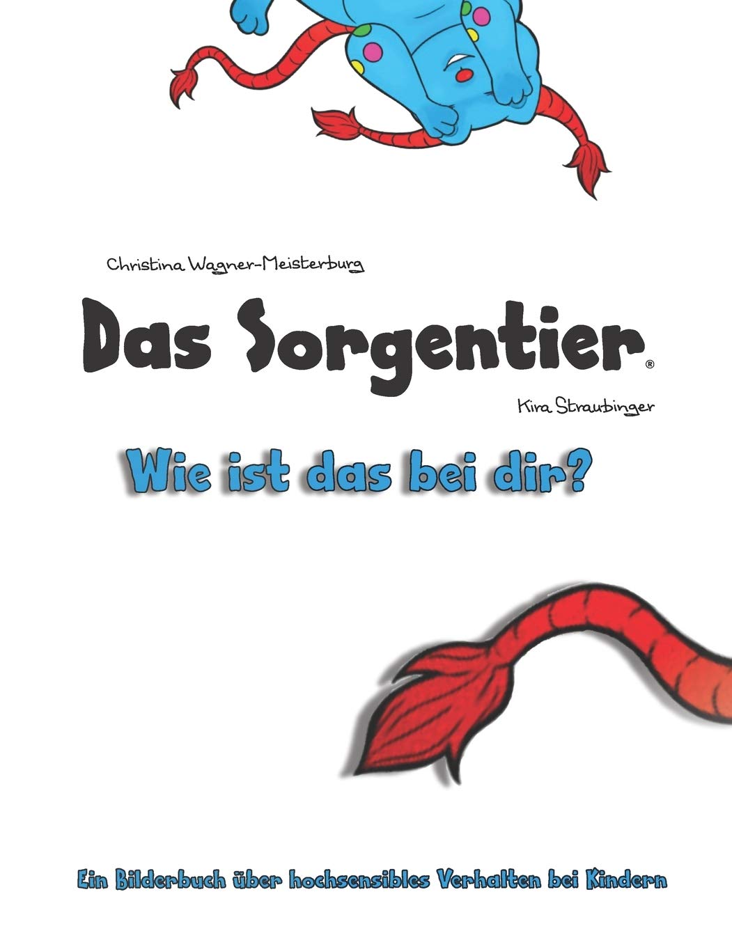 Das Sorgentier- Wie ist das bei dir?: Ein Bilderbuch über hochsensibles Verhalten bei Kindern book