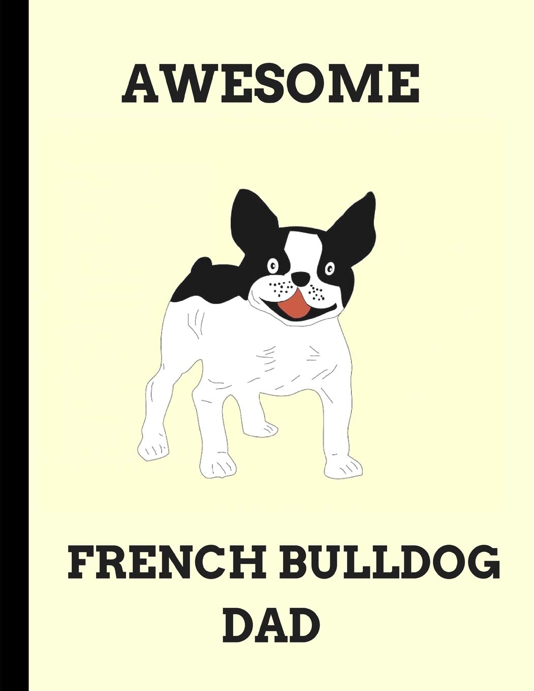 Awesome French Bulldog Dad: 2 in 1 Half-Lined and Half-Blank Notebook Business, Finance & Career