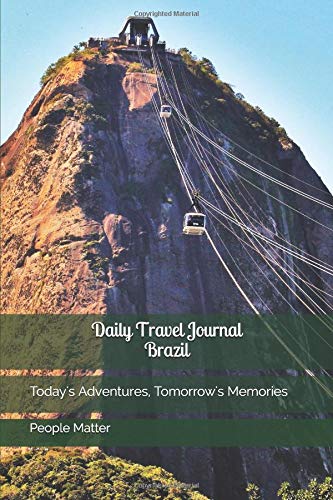Daily Travel Journal Brazil: Today's Adventures, Tomorrow's Memories Books