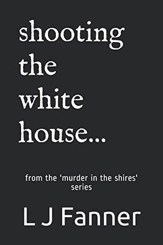 shooting the white house (Murder in the Shires, Band 4) Cosy Mystery & Humour
