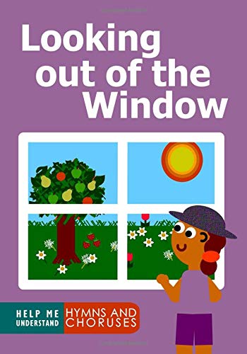 Looking out of the Window (Help Me Understand Hymns and Choruses, Band 1) Novels & Short Stories